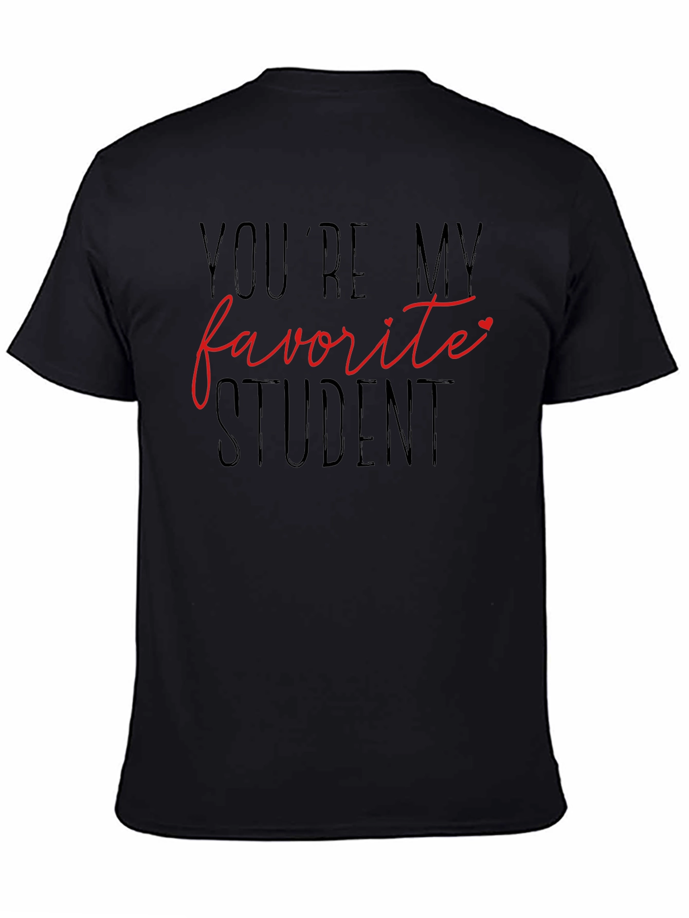 Youre My Favorite Student T-Shirt - Teacher Appreciation