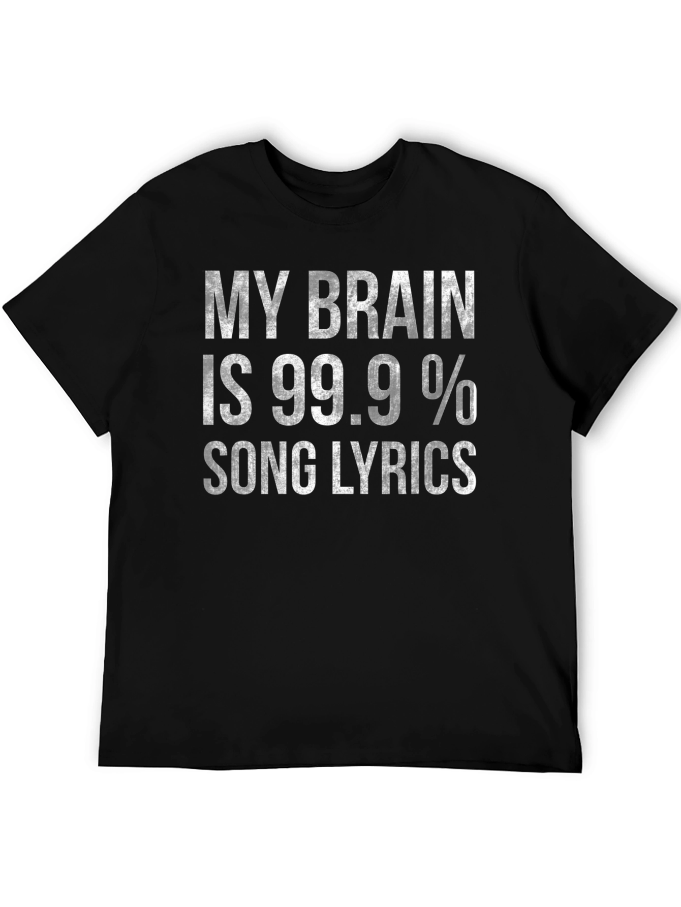 Funny Song Lyrics T-Shirt - My Brain is 99.9%