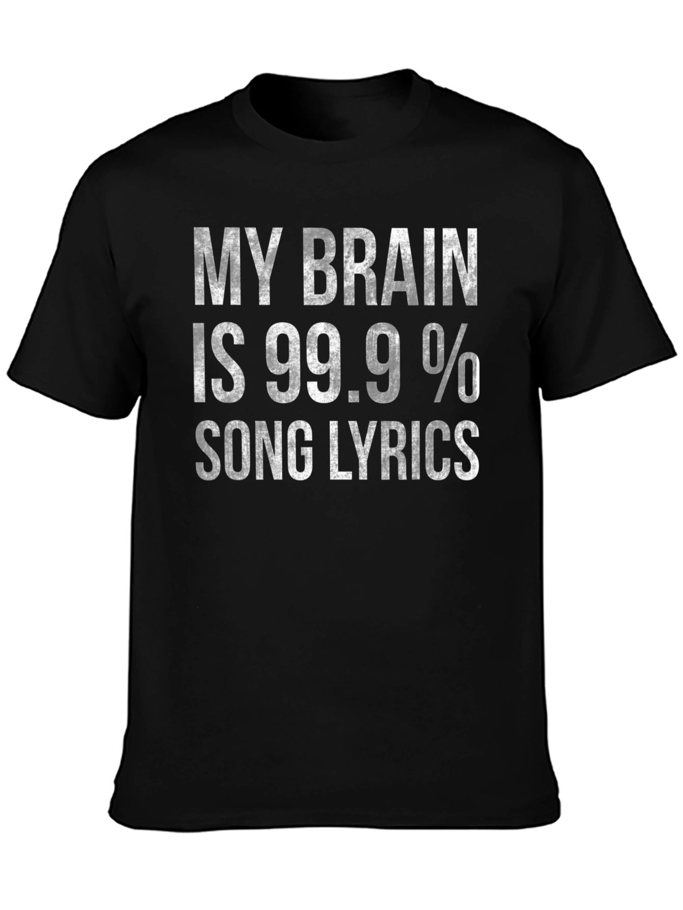 Funny Song Lyrics T-Shirt - My Brain is 99.9%