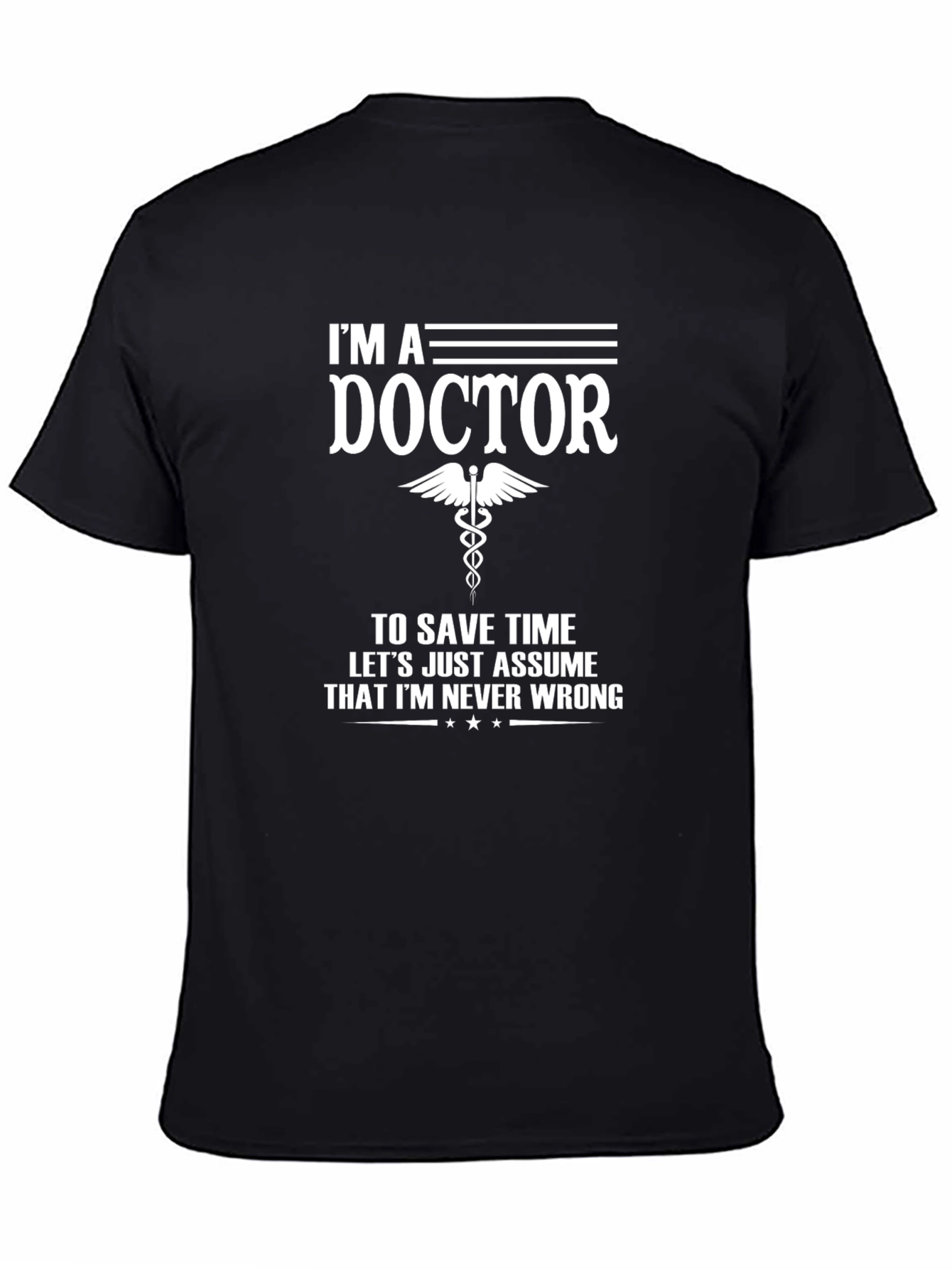 Im A Doctor Novelty Graphic T-Shirt