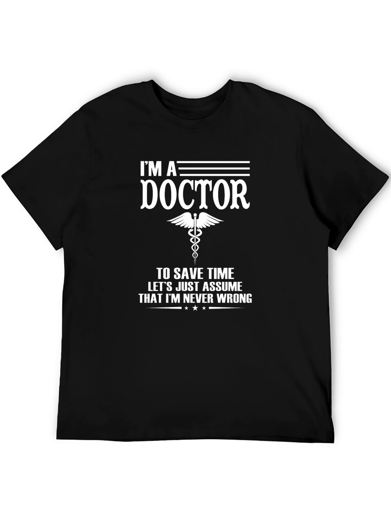 Im A Doctor Novelty Graphic T-Shirt