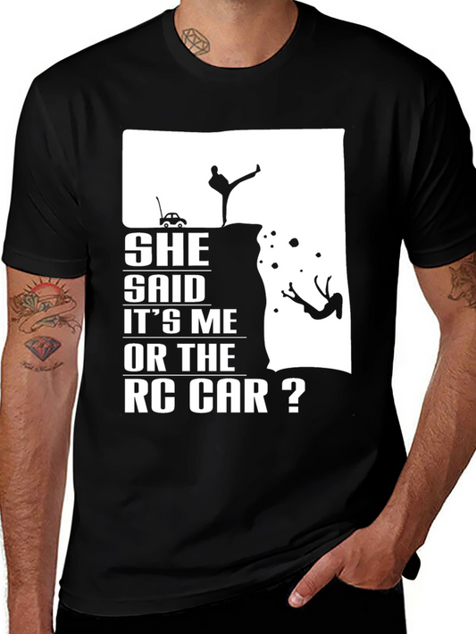 She Said Its Me Or The RC Car? T-Shirt