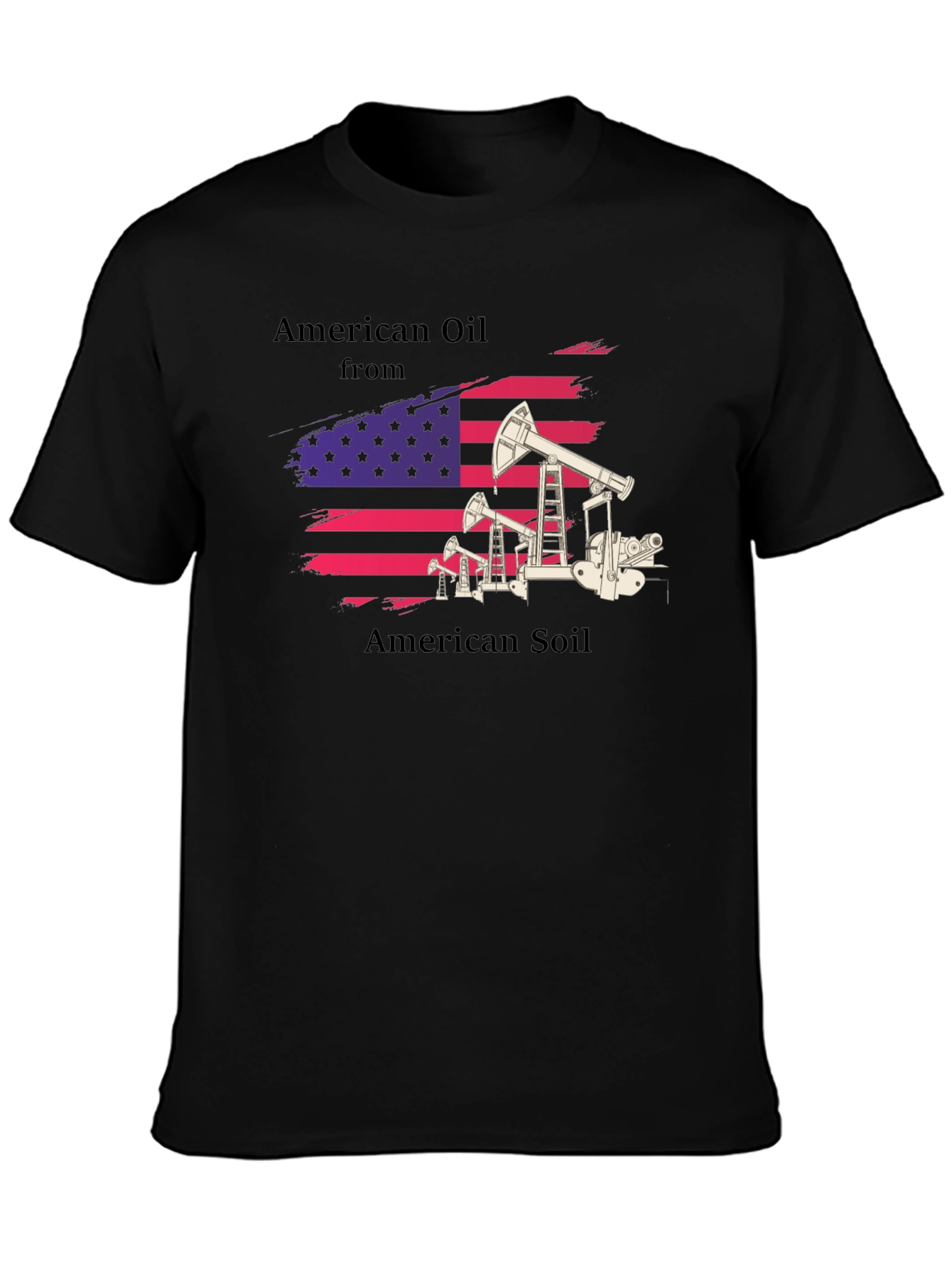 American Oil From American Soil T-Shirt