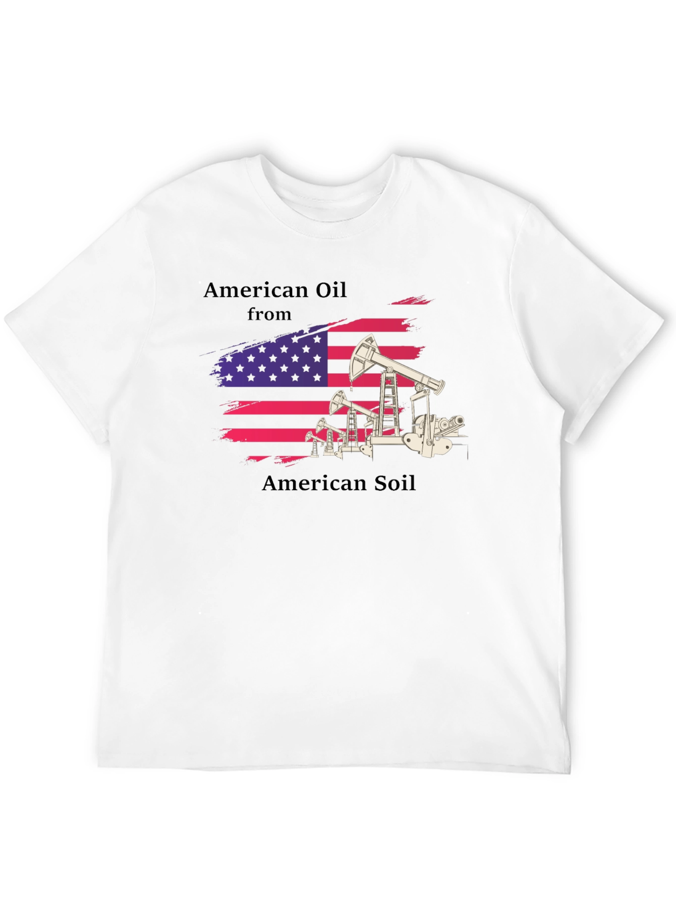 American Oil From American Soil T-Shirt
