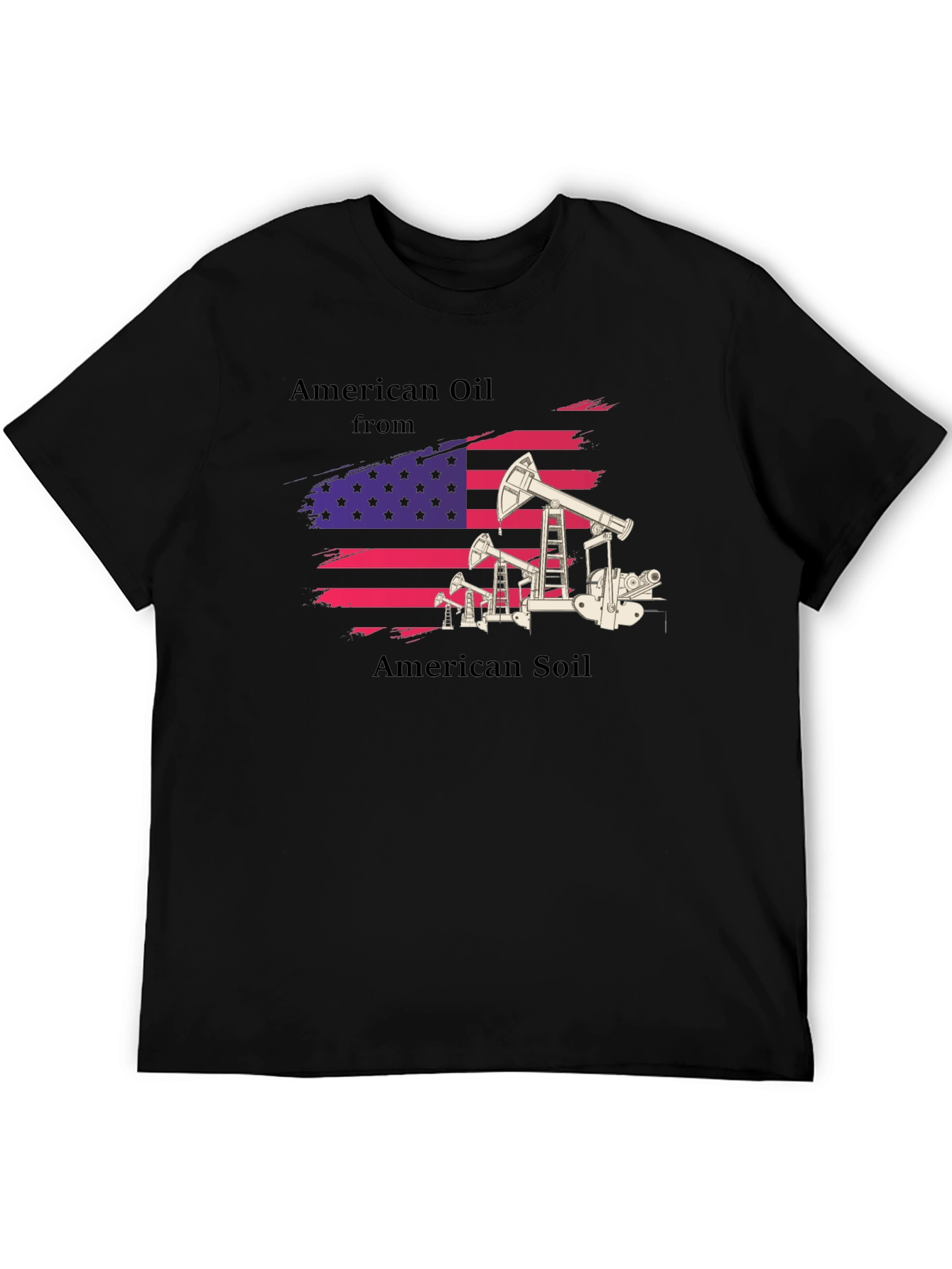 American Oil From American Soil T-Shirt