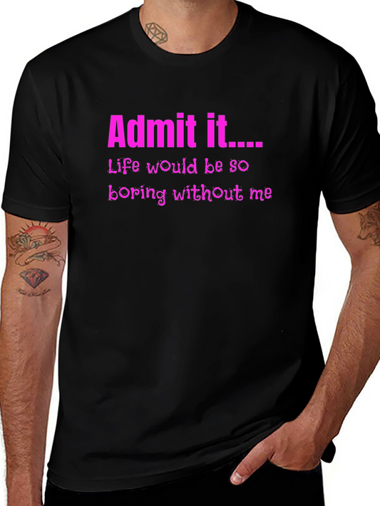 Admit It Funny Graphic Tee
