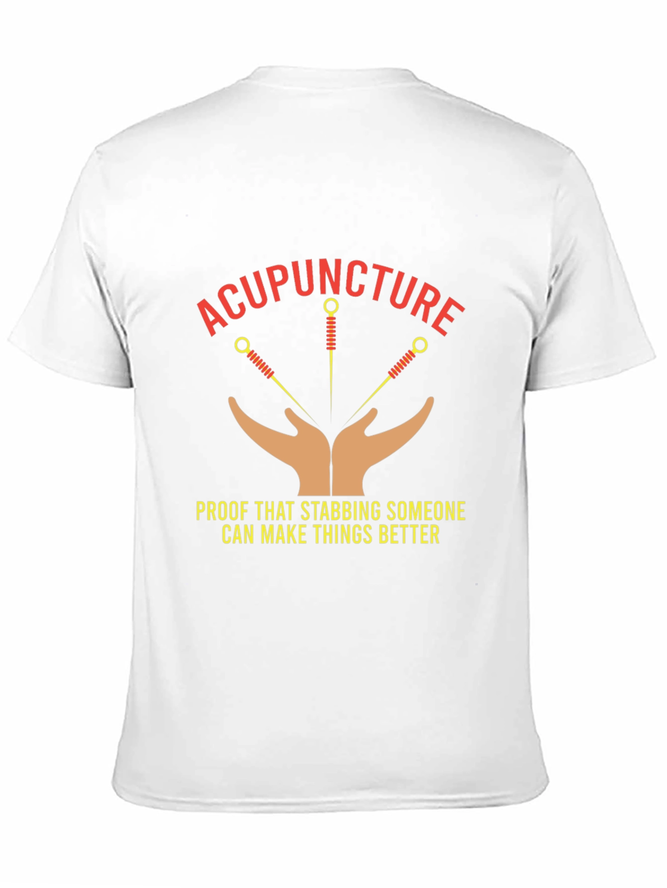 Acupuncture T-Shirt - Stabbing Makes Things Better