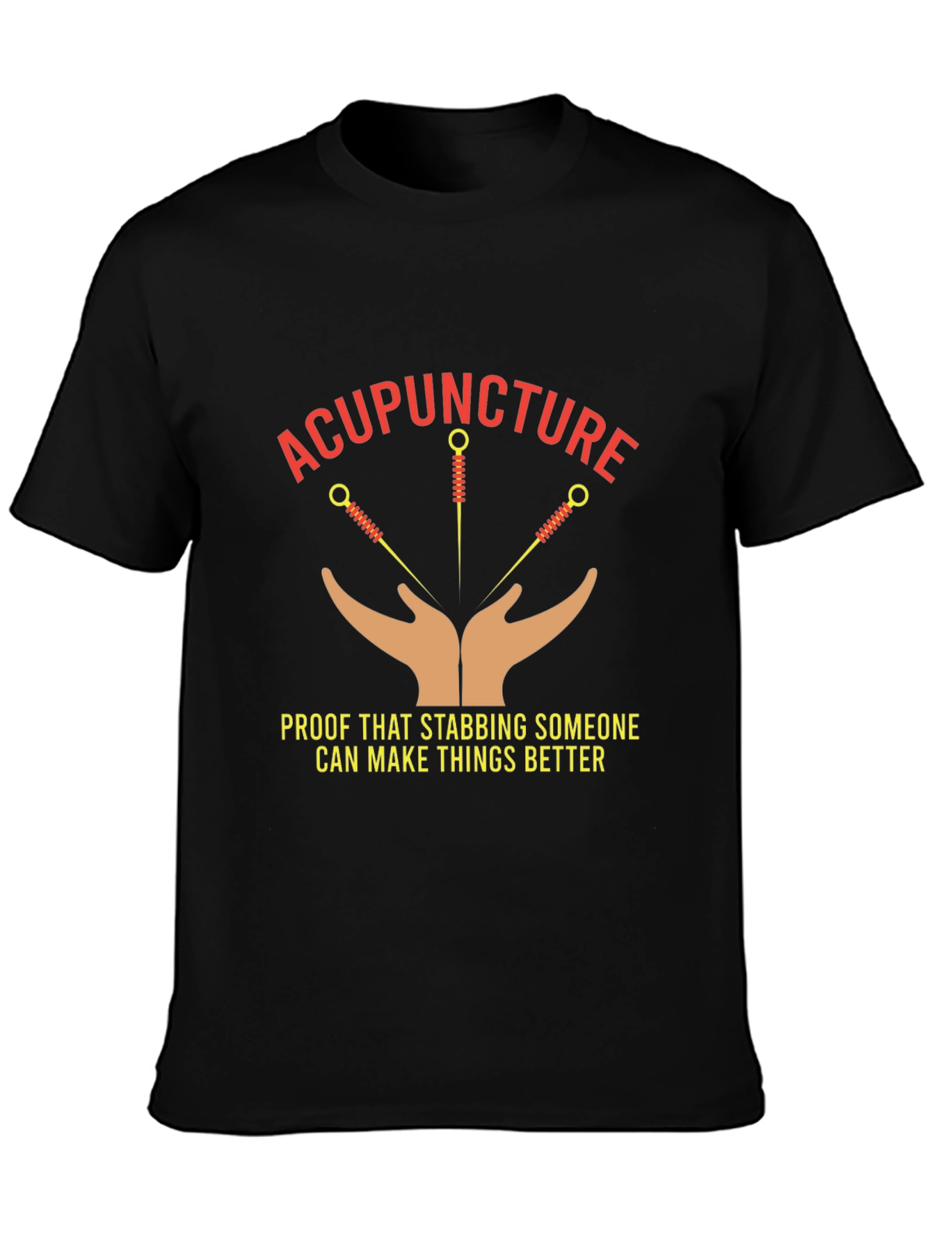 Acupuncture T-Shirt - Stabbing Makes Things Better
