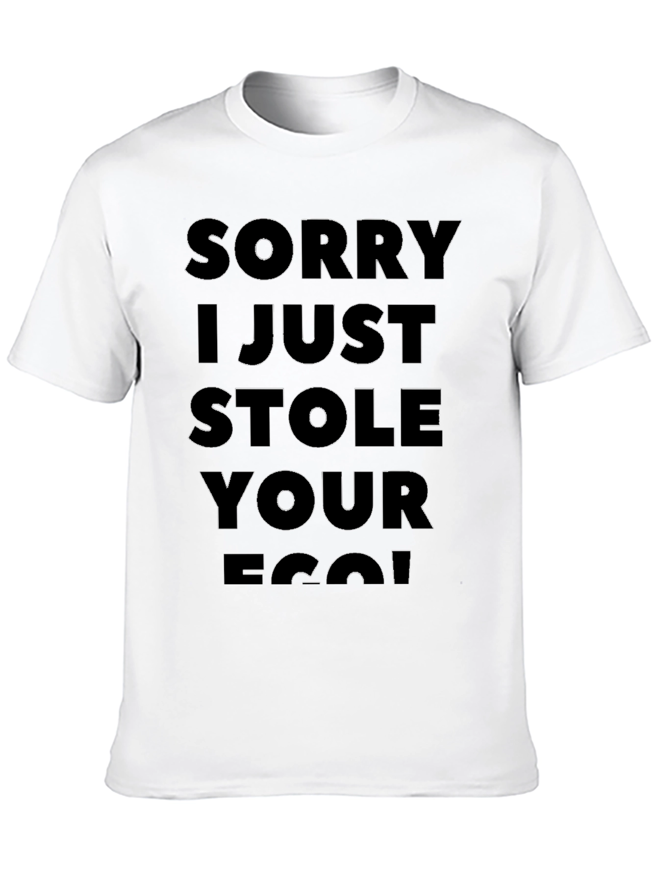 Sorry I Just Stole Your Ego T-Shirt