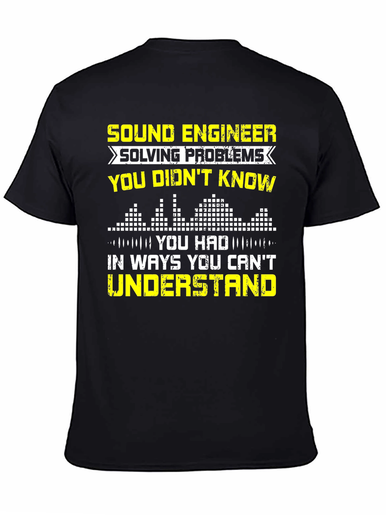 Sound Engineer T-Shirt - Solving Problems You Didnt Know