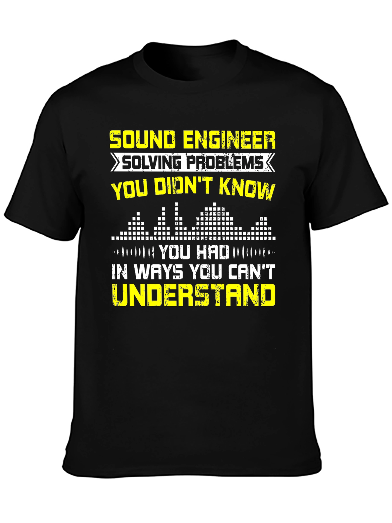 Sound Engineer T-Shirt - Solving Problems You Didnt Know