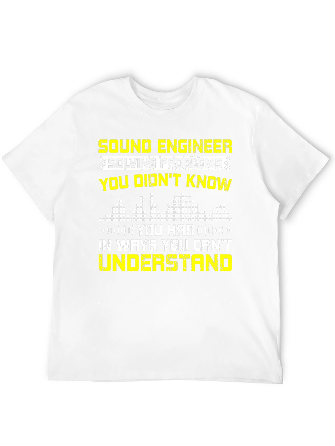 Sound Engineer T-Shirt - Solving Problems You Didnt Know