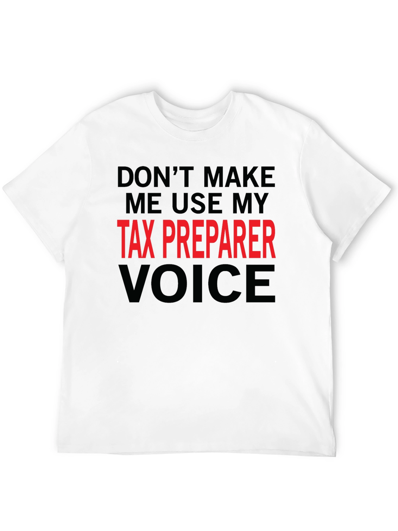 Tax Preparer Voice T-Shirt Funny Accountant Tee