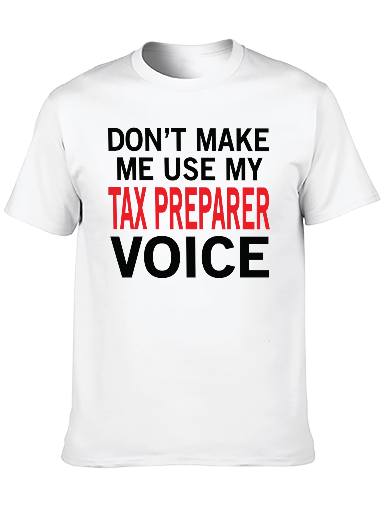 Tax Preparer Voice T-Shirt Funny Accountant Tee