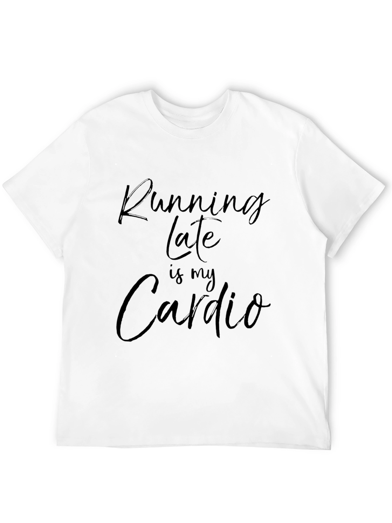 Running Late Is My Cardio Mens Black T-Shirt