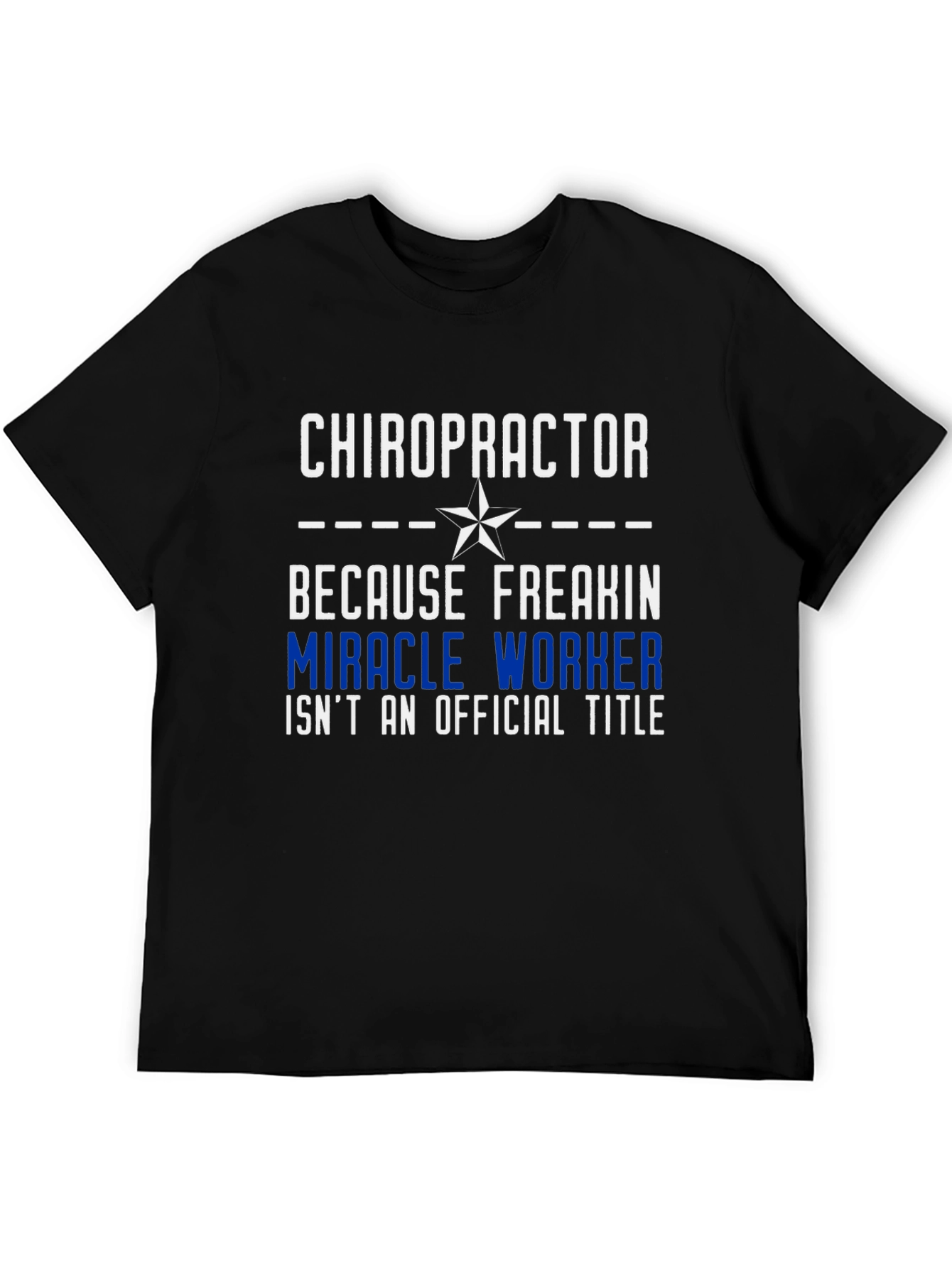 Chiropractor Miracle Worker Graphic Tee