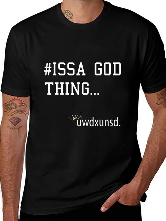 #ISSA GOD THING... Graphic T-Shirt