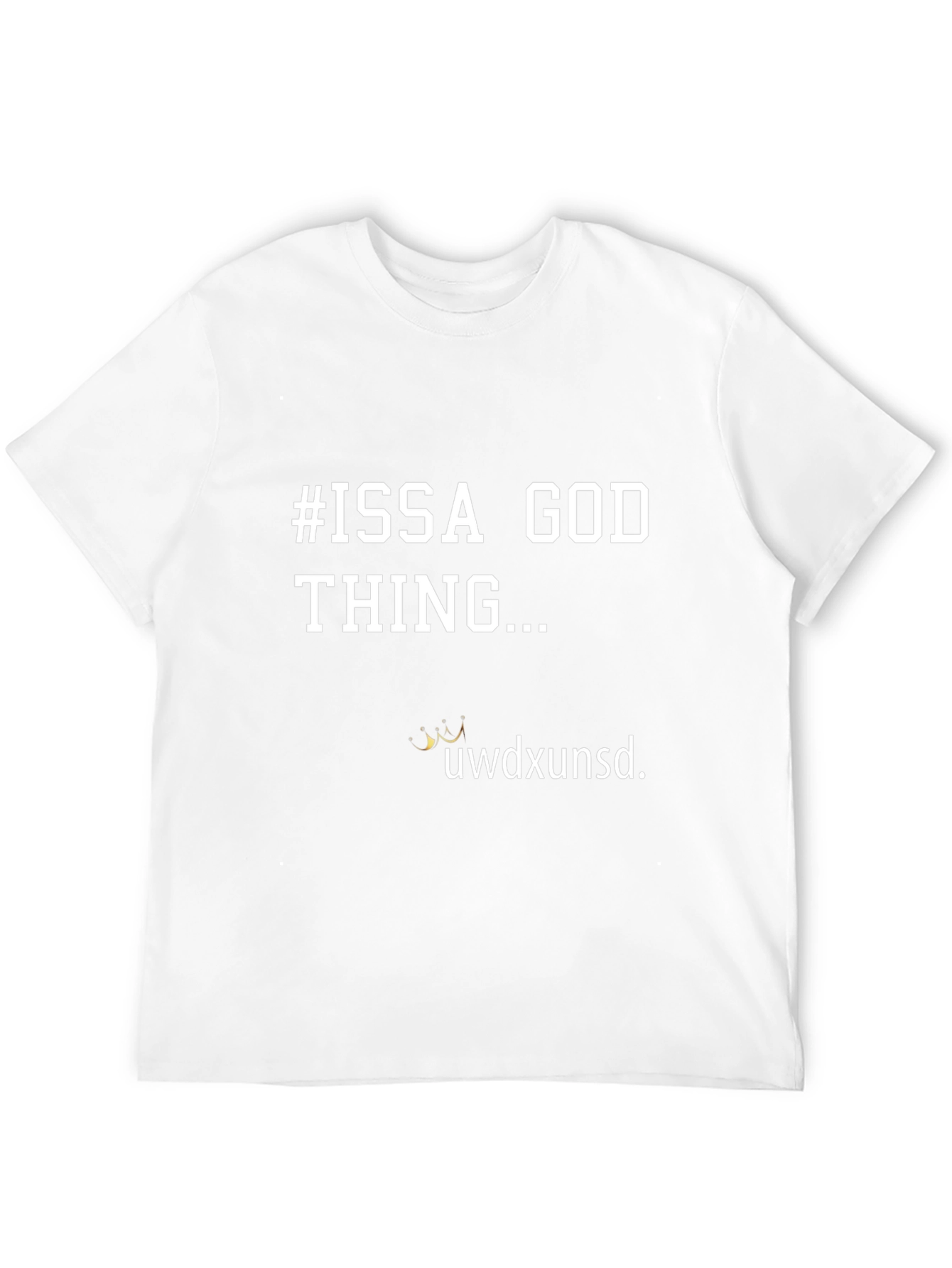 #ISSA GOD THING... Graphic T-Shirt