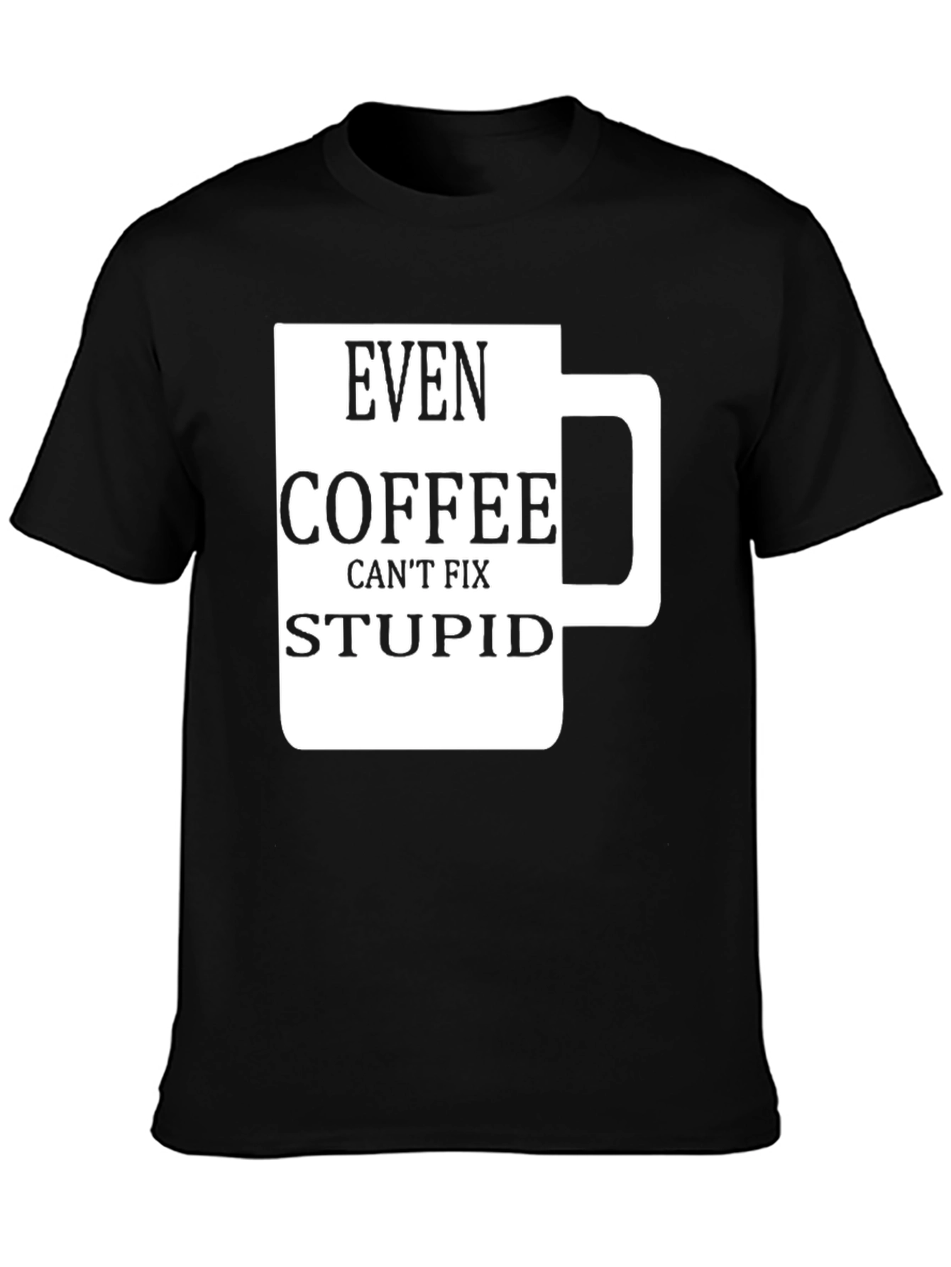 Funny Coffee Fix Stupid Graphic T-Shirt