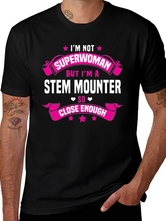 STEM Mounter T-Shirt: Superwoman Close Enough