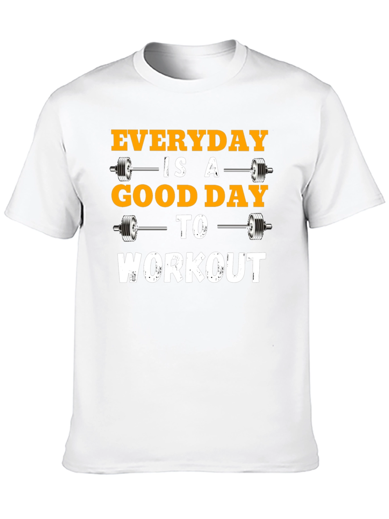 Everyday is a Good Day to Workout T-Shirt