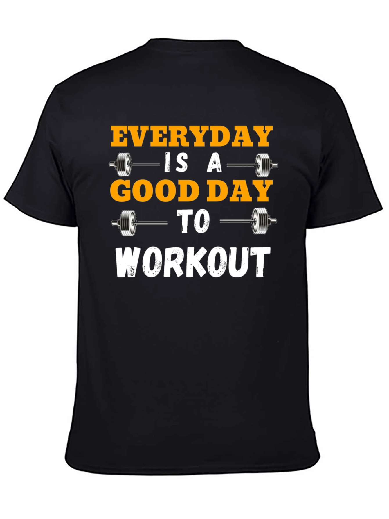 Everyday is a Good Day to Workout T-Shirt