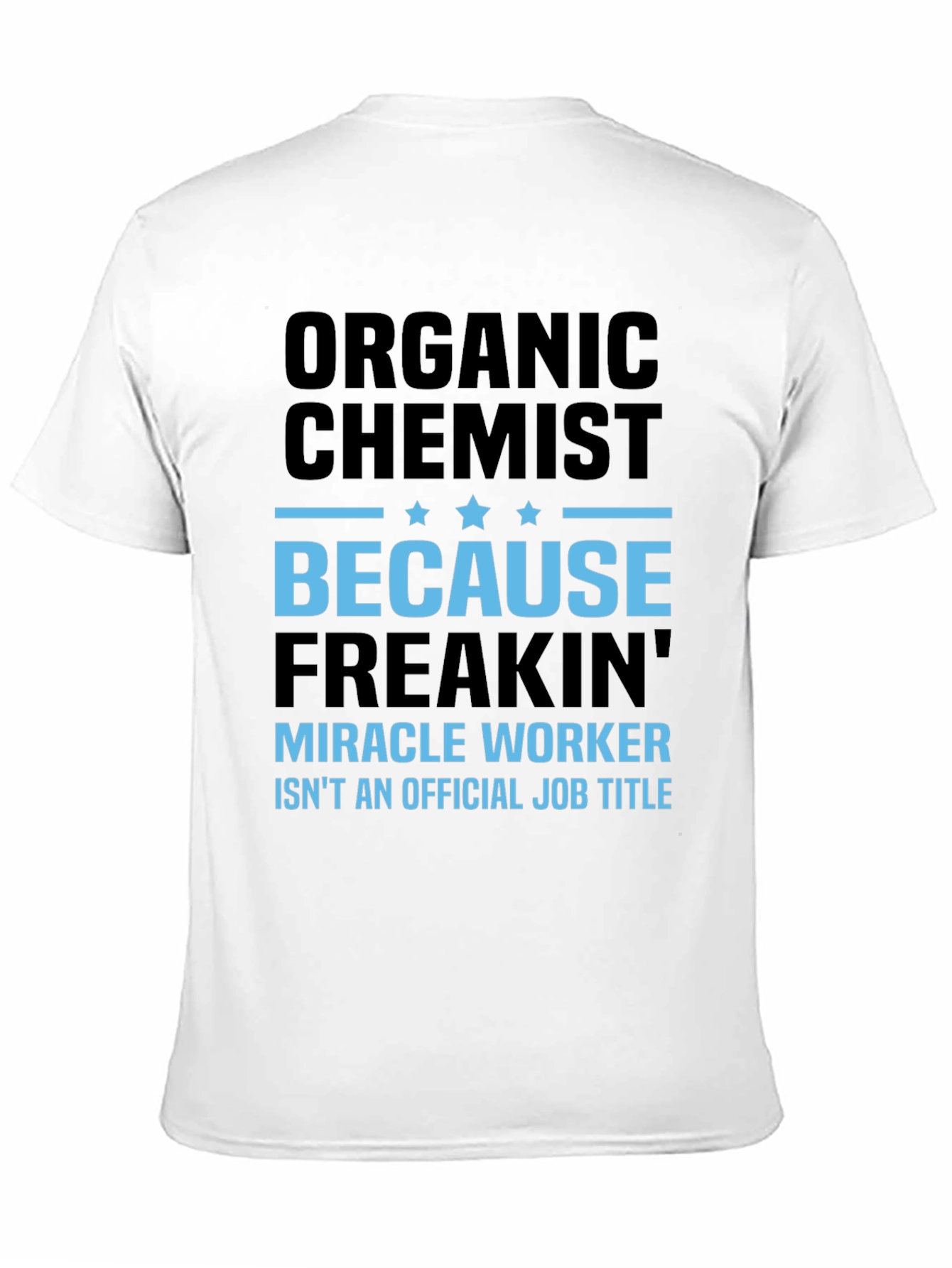 Organic Chemist T-Shirt - Miracle Worker