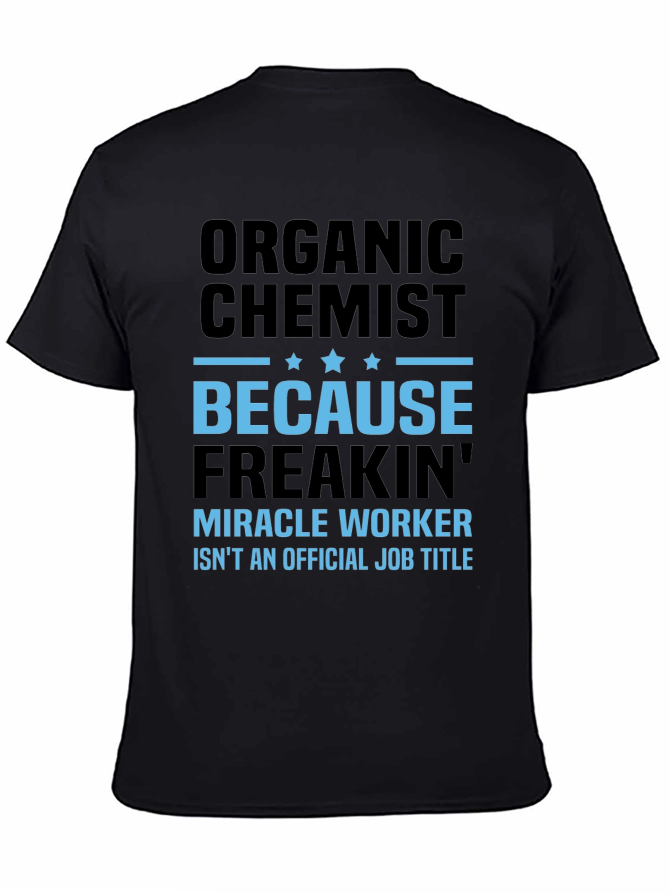 Organic Chemist T-Shirt - Miracle Worker