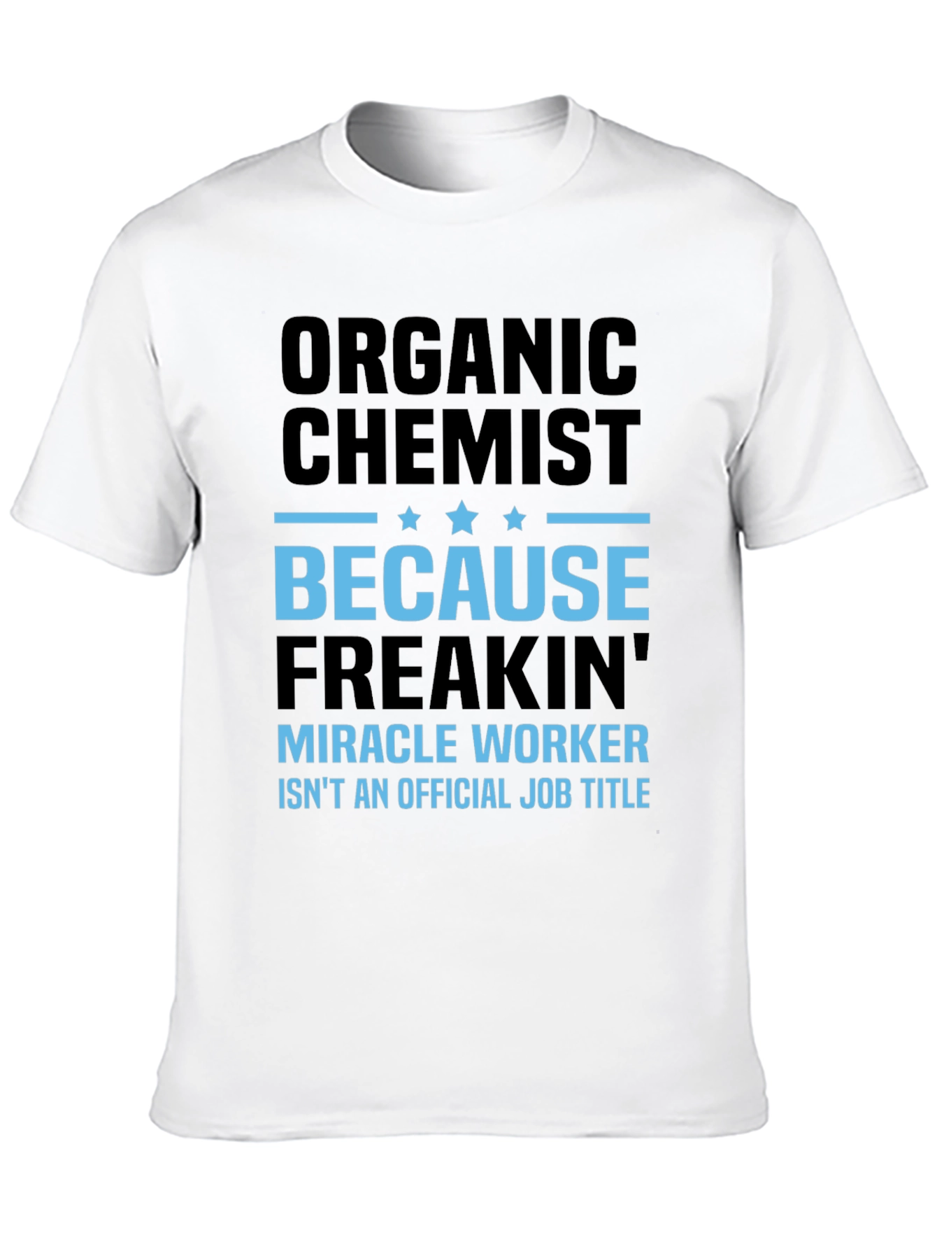 Organic Chemist T-Shirt - Miracle Worker