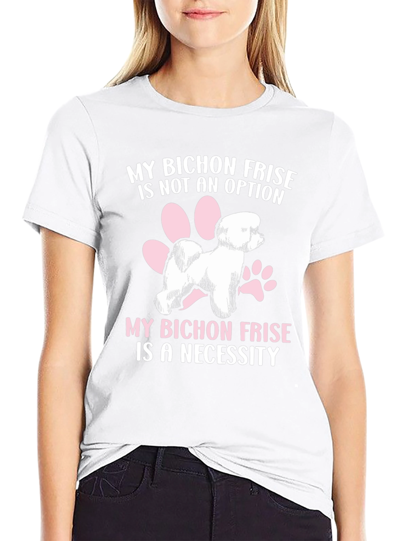 Bichon Frise T-Shirt: Not an Option a Necessity!