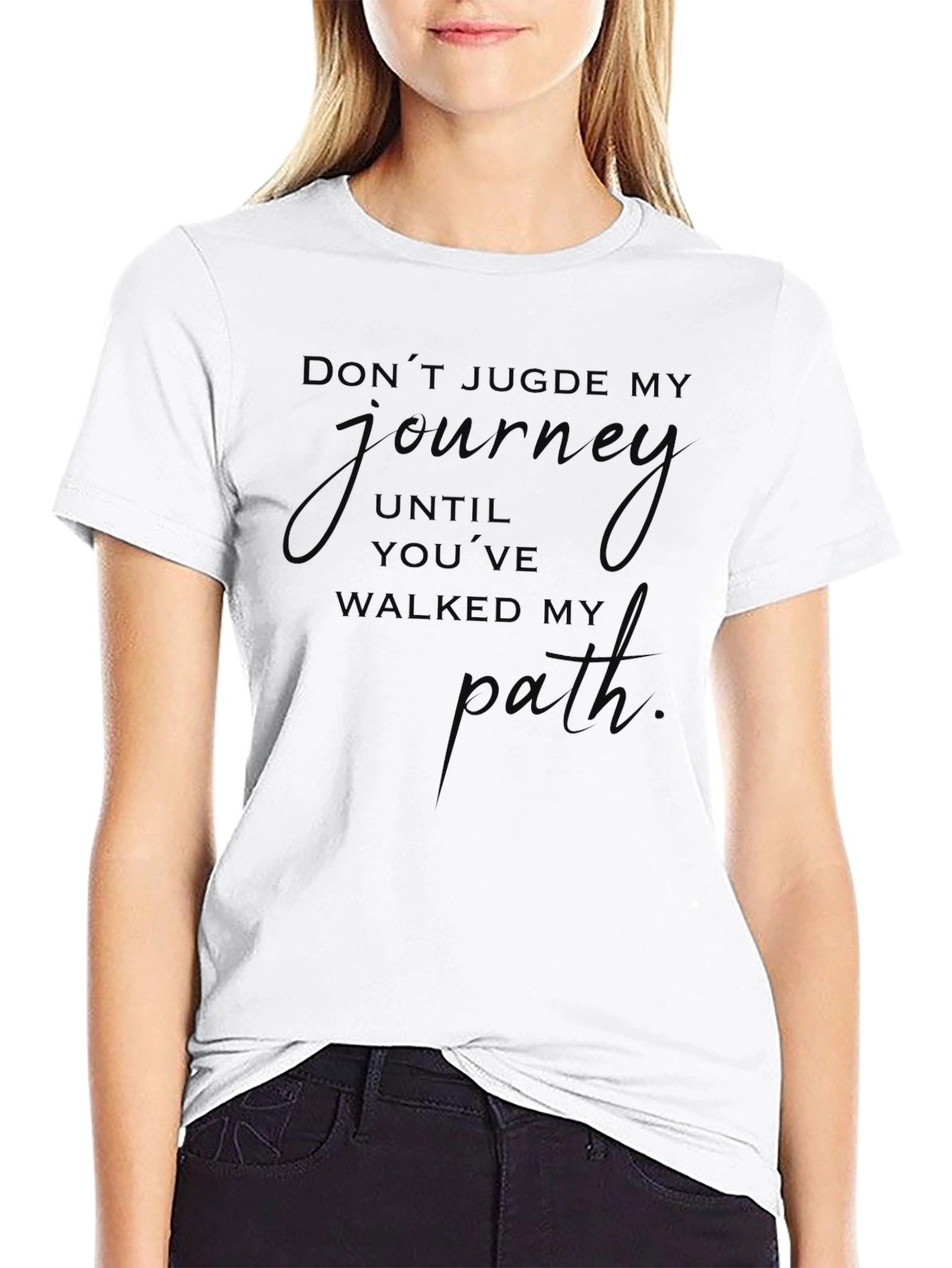 Inspirational Black T-Shirt: Dont Judge My Journey