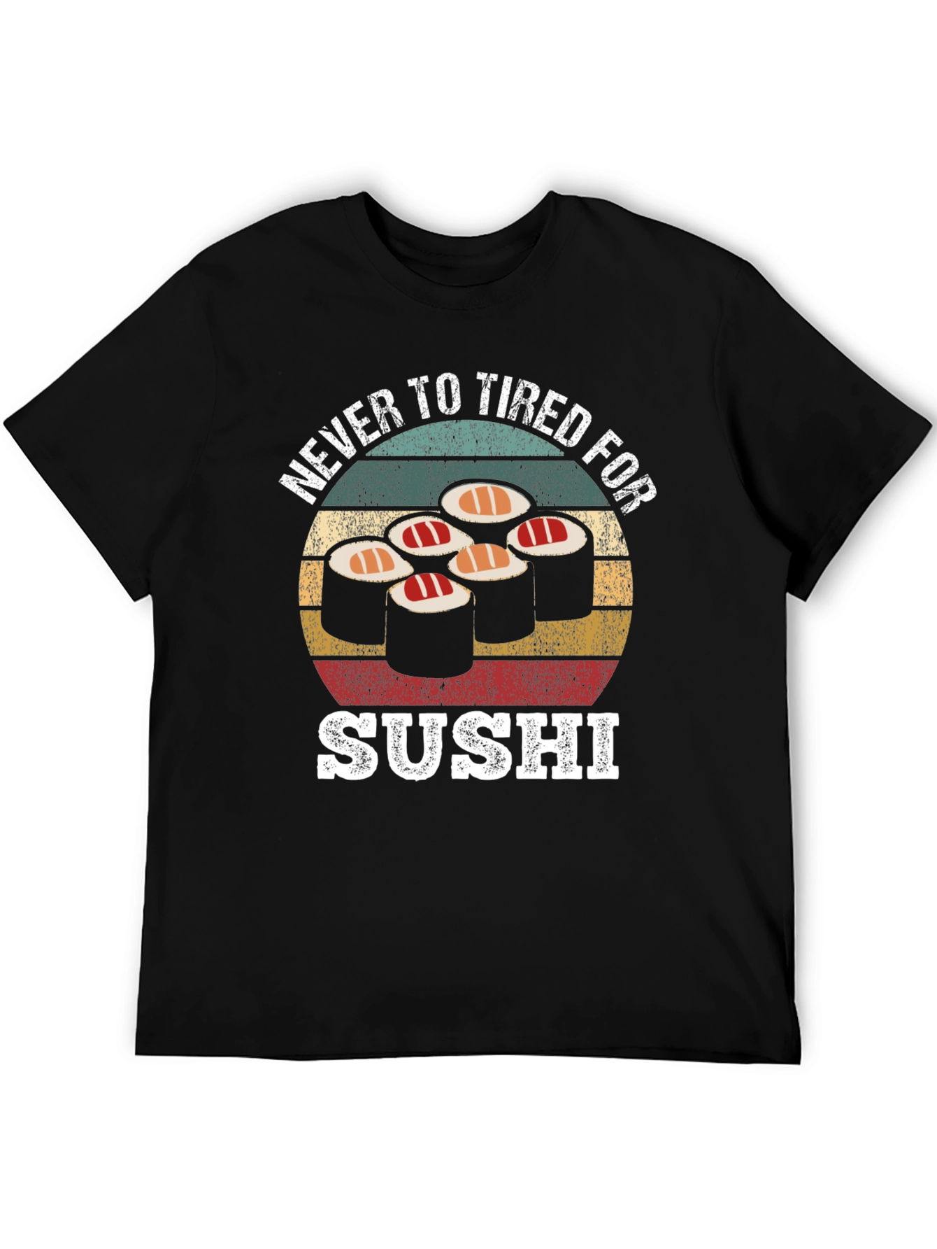 Never Too Tired For Sushi Graphic Tee