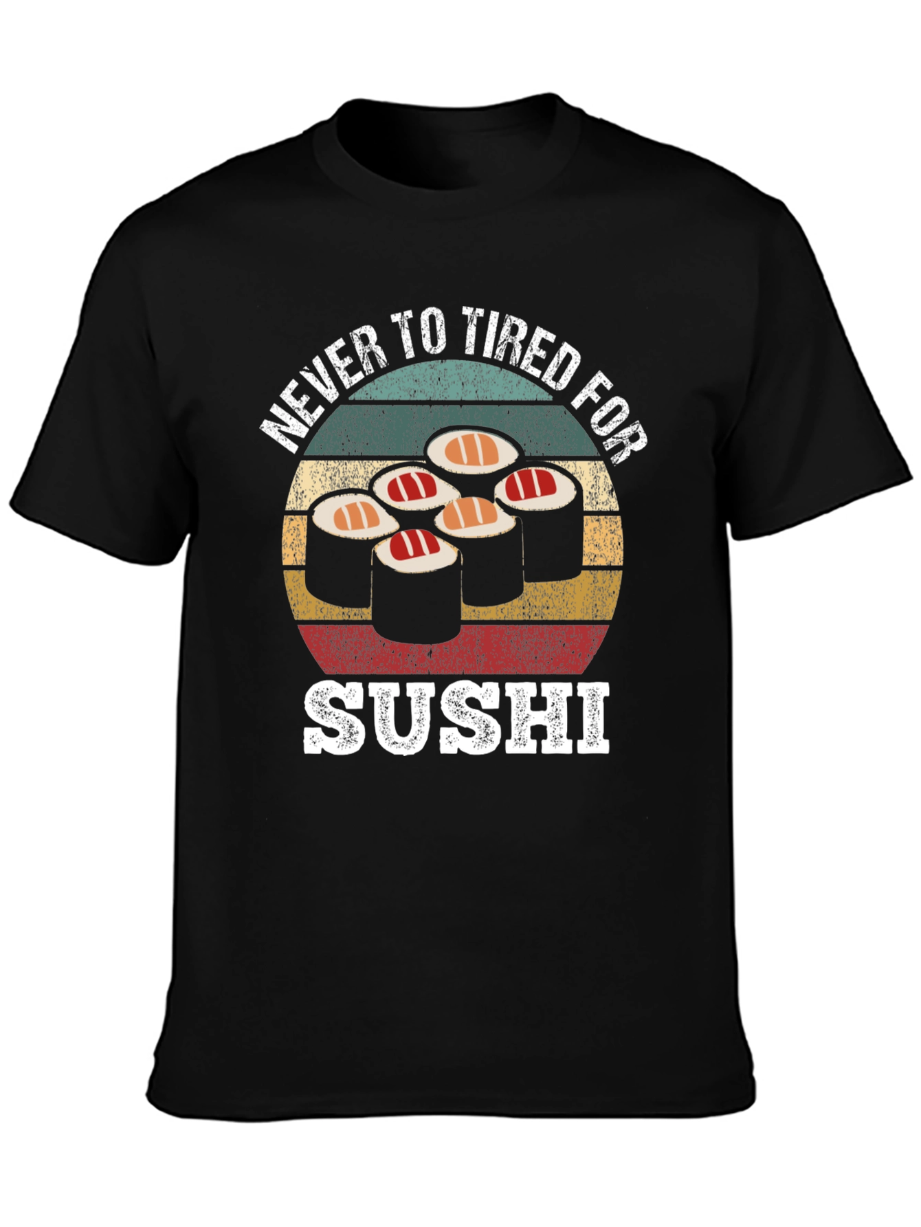 Never Too Tired For Sushi Graphic Tee