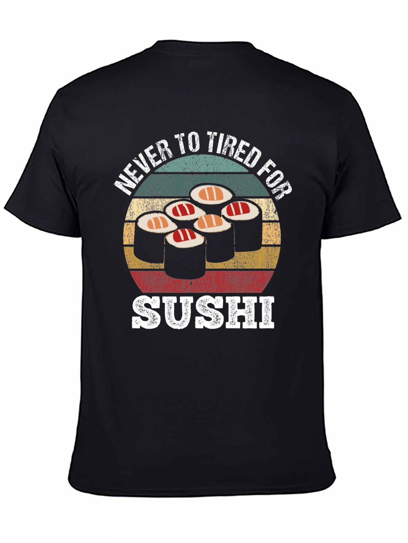 Never Too Tired For Sushi Graphic Tee