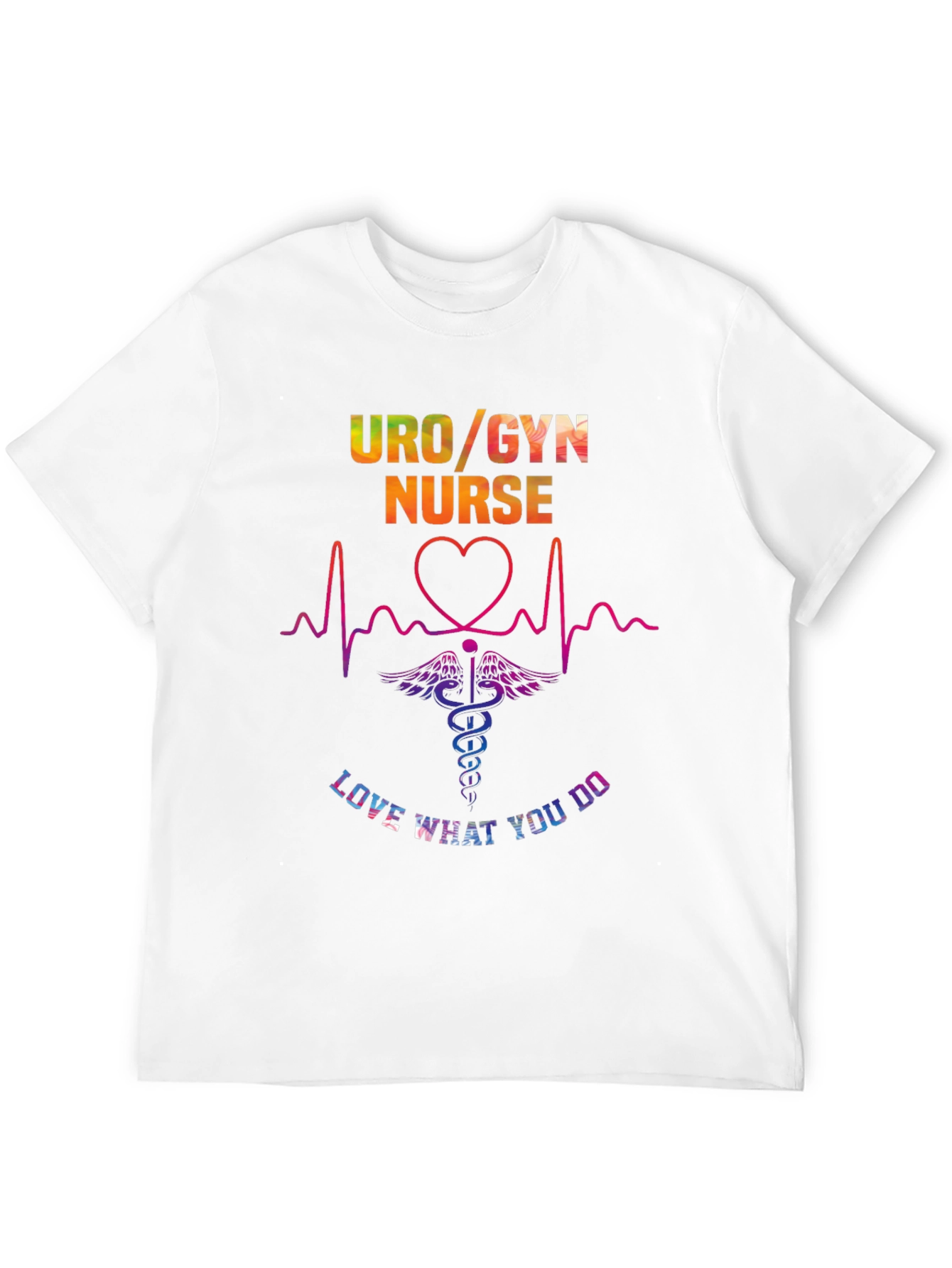 Uro/Gyn Nurse Love What You Do T-Shirt