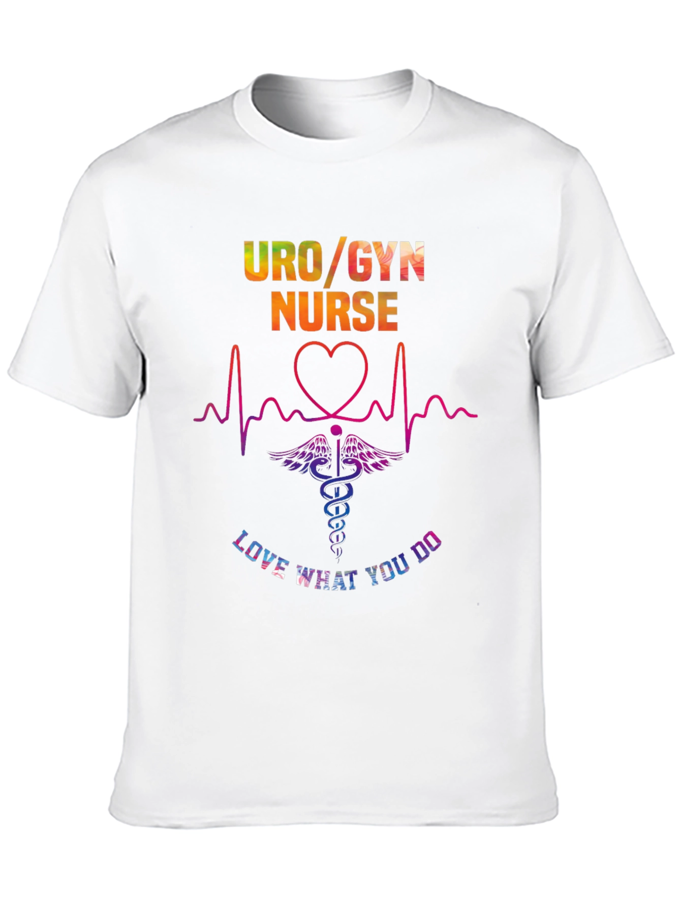 Uro/Gyn Nurse Love What You Do T-Shirt