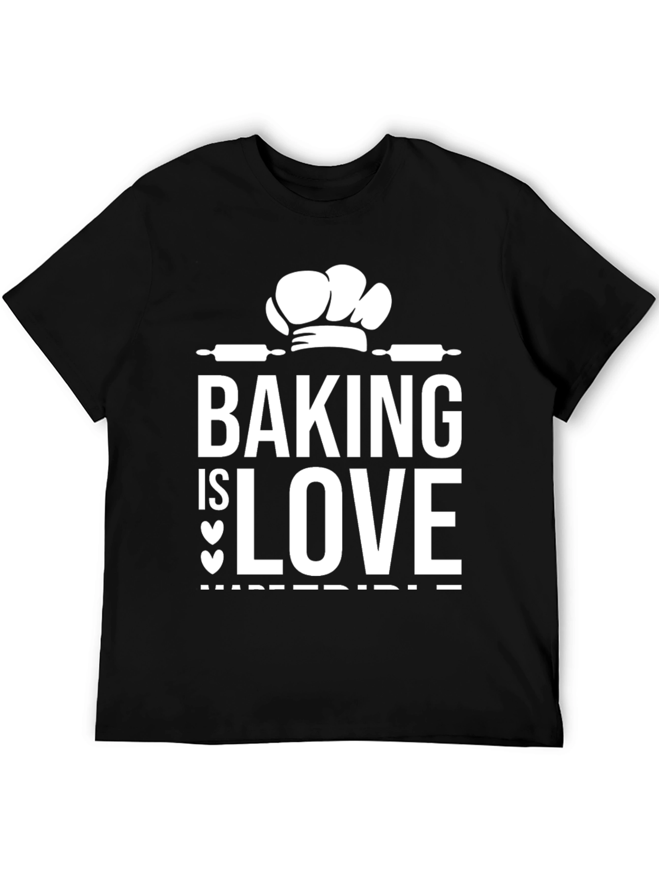 Baking is Love T-Shirt - Edible Love