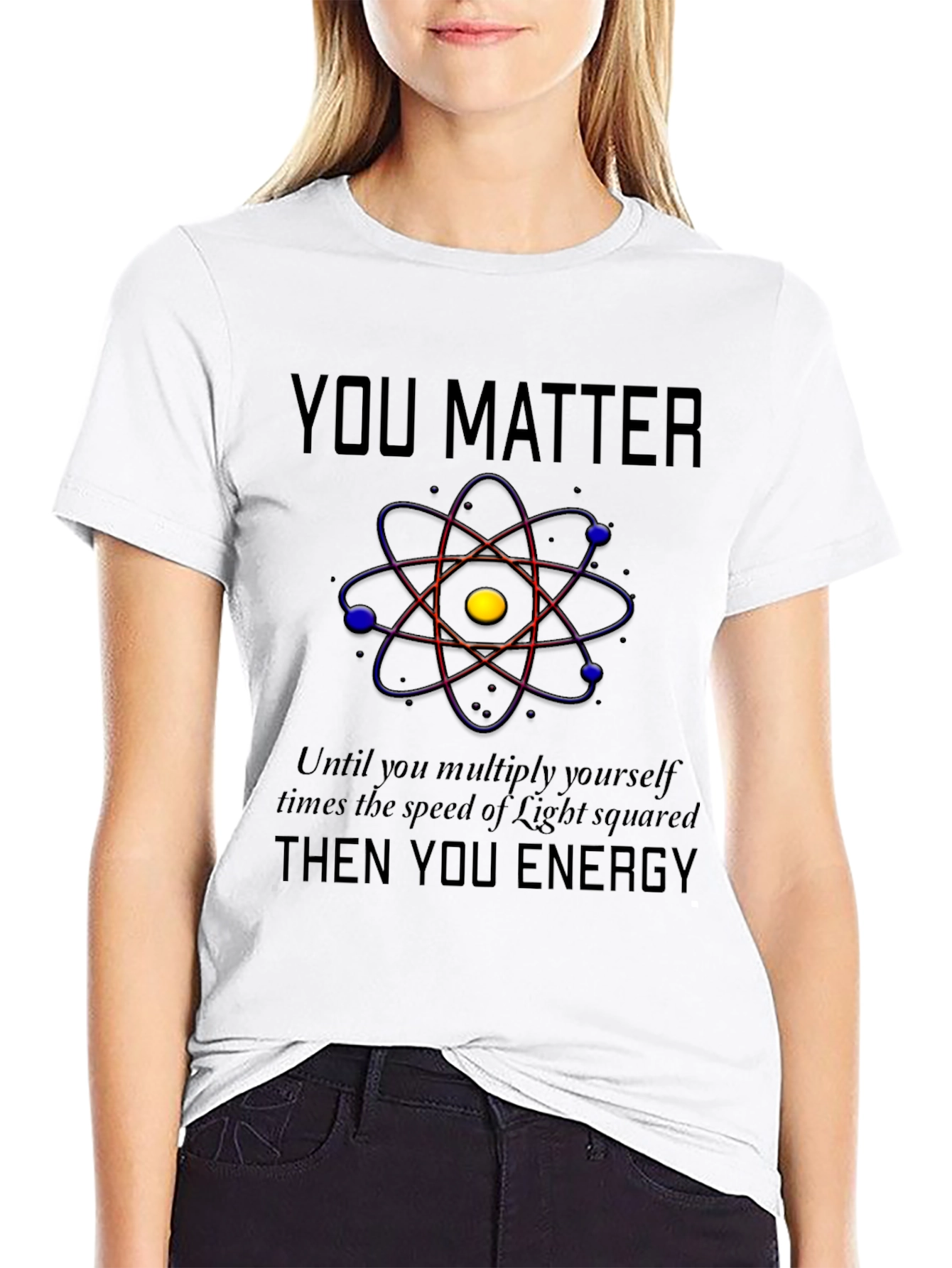 You Matter Energy T-Shirt - Science Humor Tee