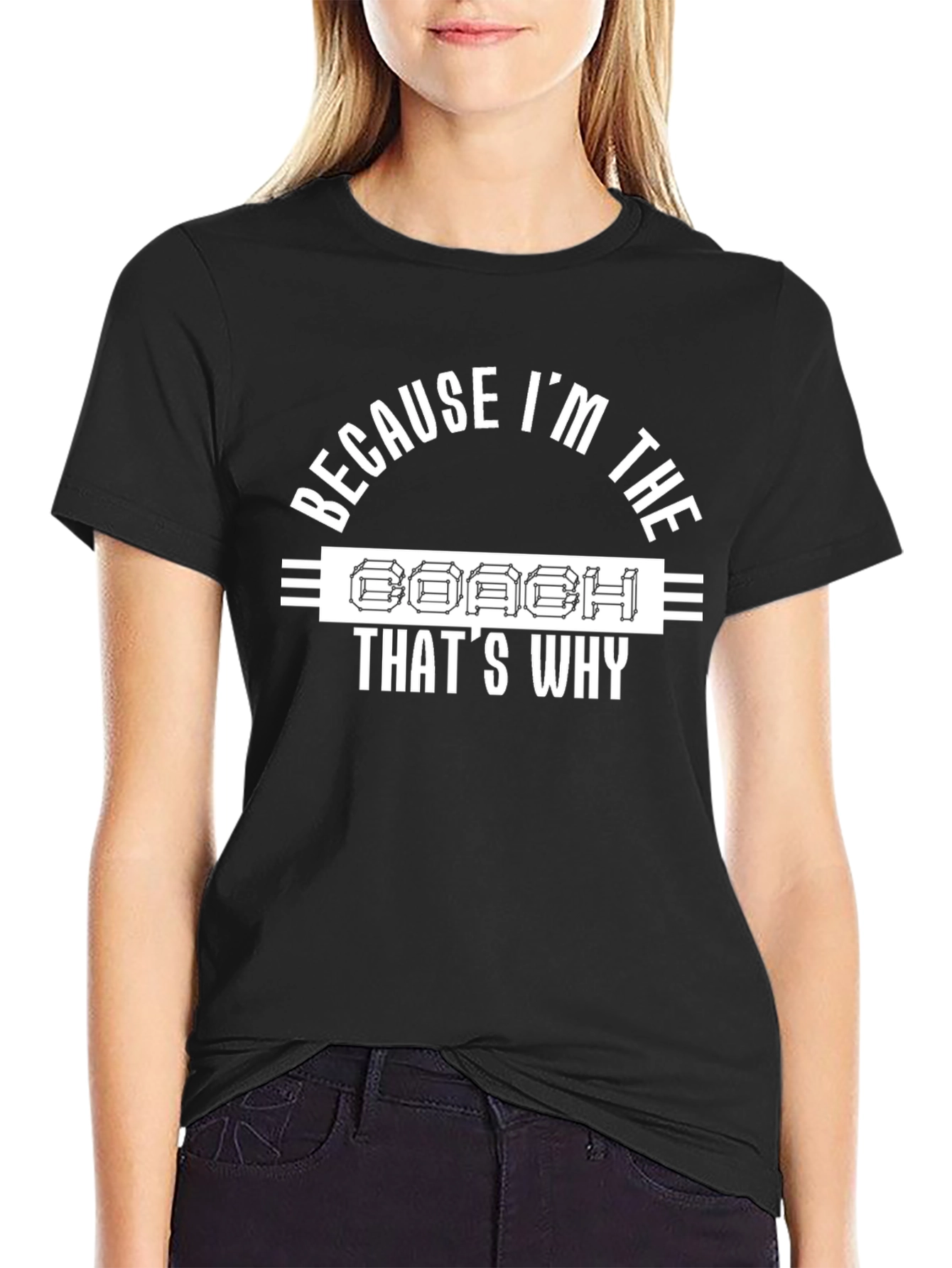 Coach T-Shirt - Because Im The Coach Thats Why