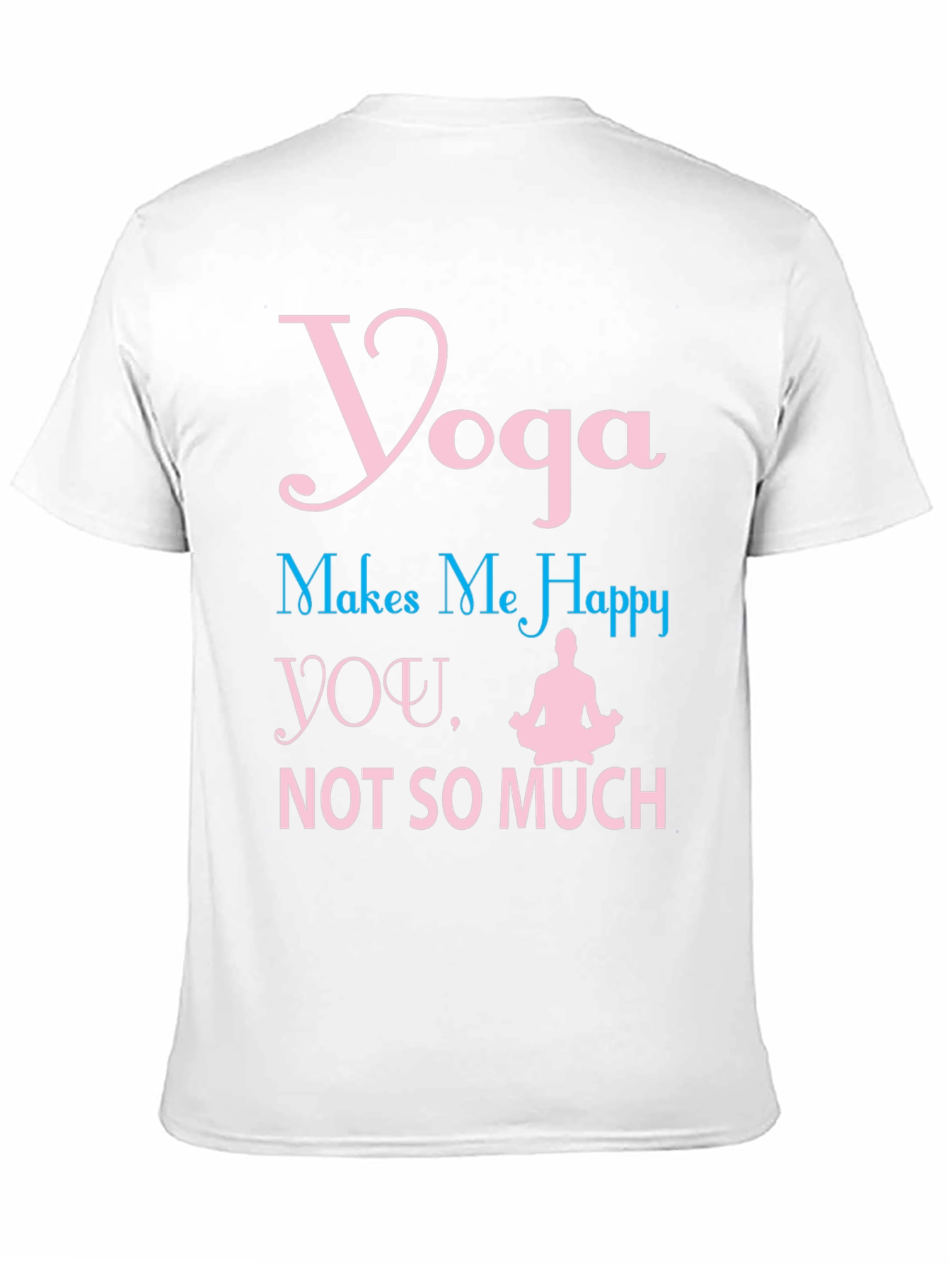 Yoga Makes Me Happy T-Shirt Funny Workout Tee