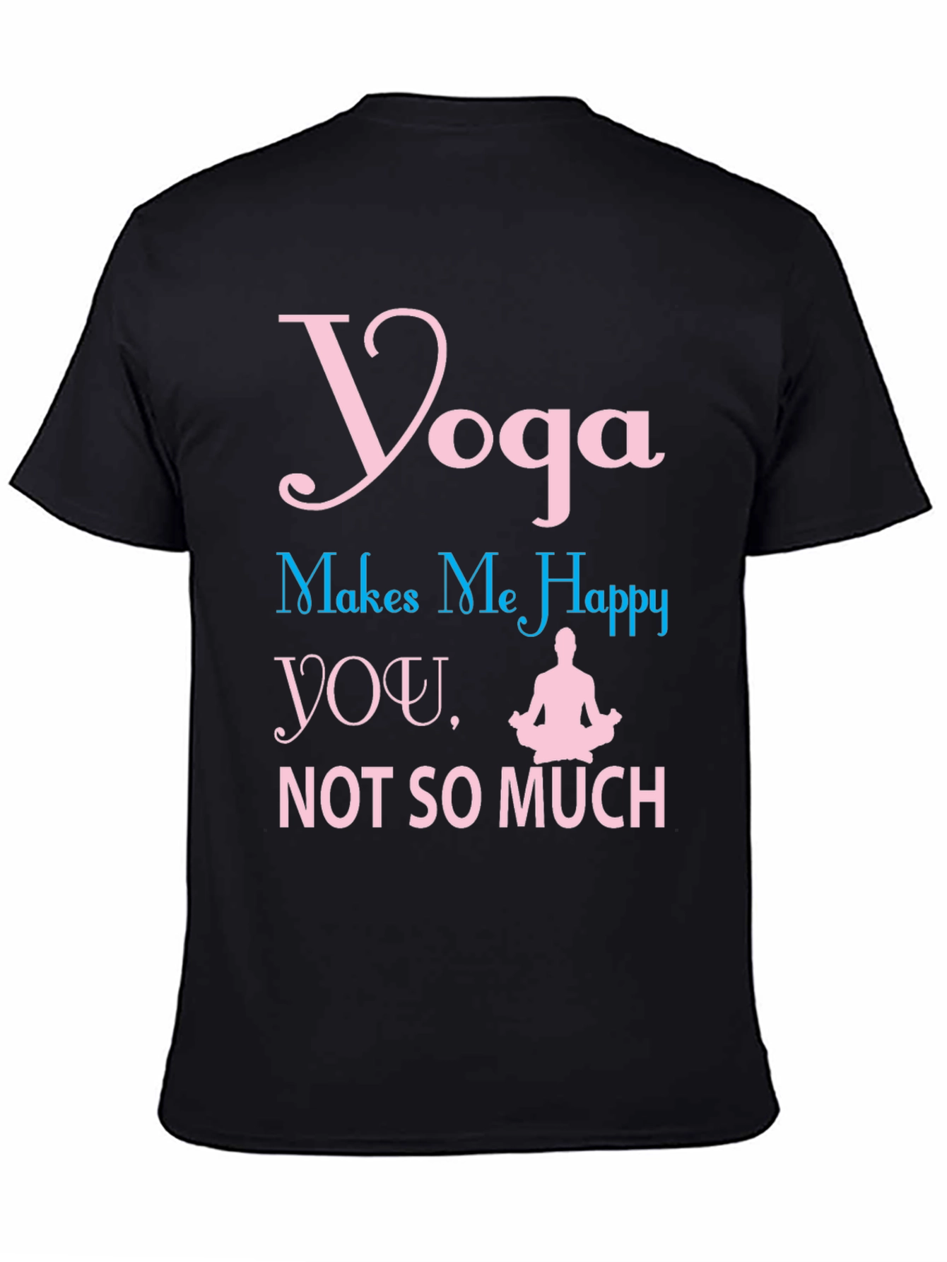 Yoga Makes Me Happy T-Shirt Funny Workout Tee