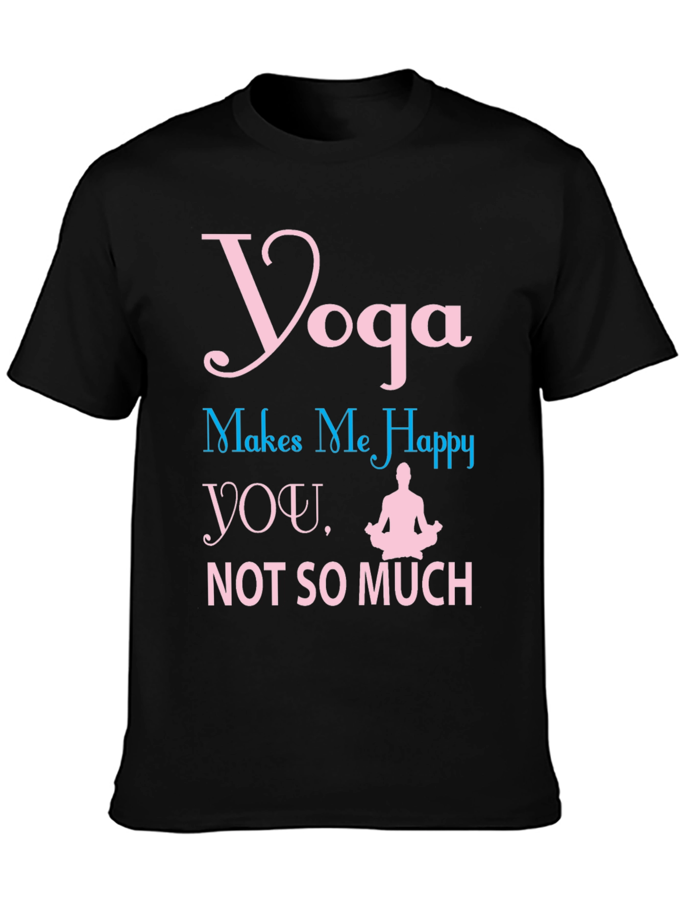 Yoga Makes Me Happy T-Shirt Funny Workout Tee