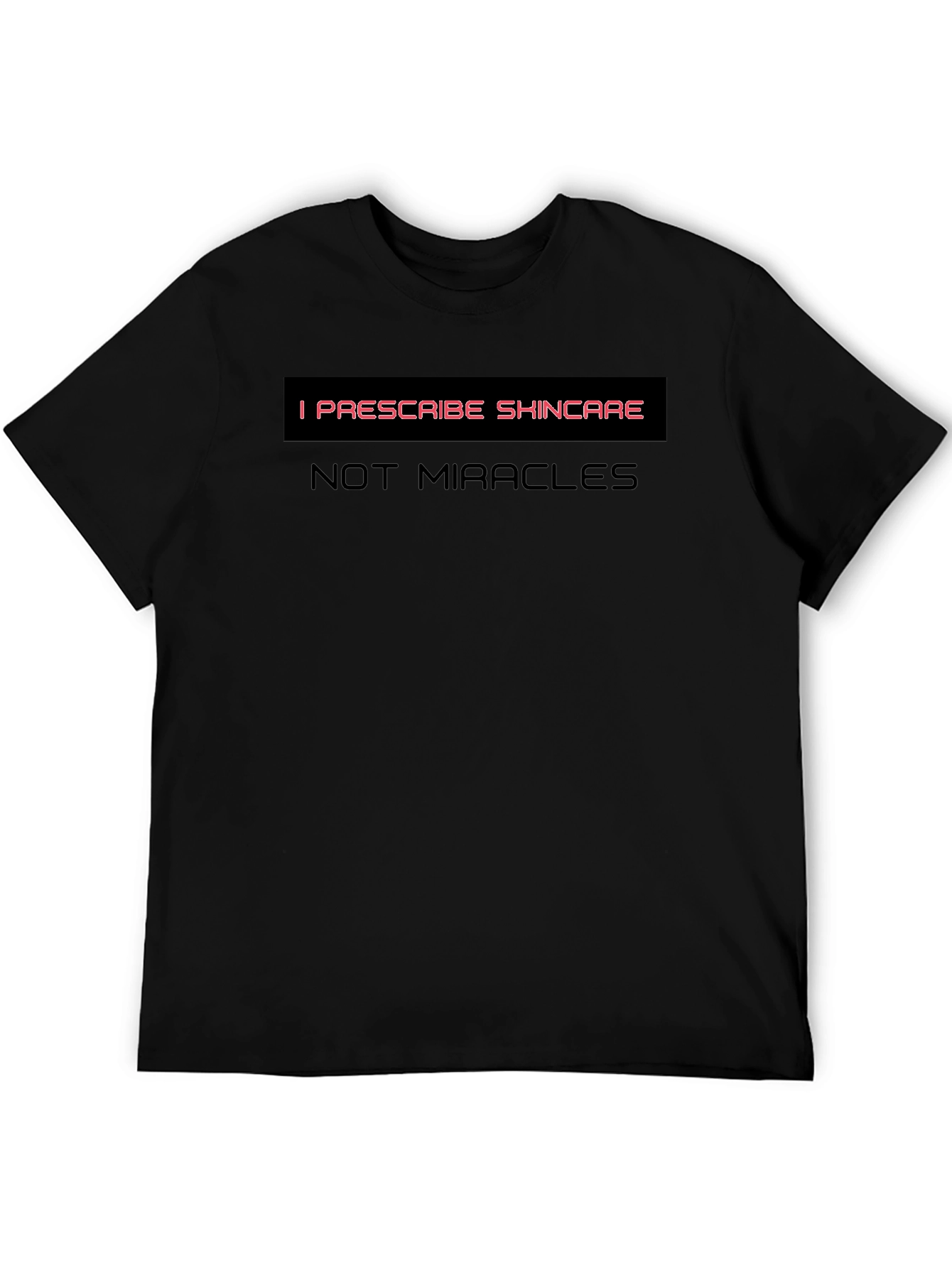 Skincare T-Shirt - I Prescribe Skincare Not Miracles