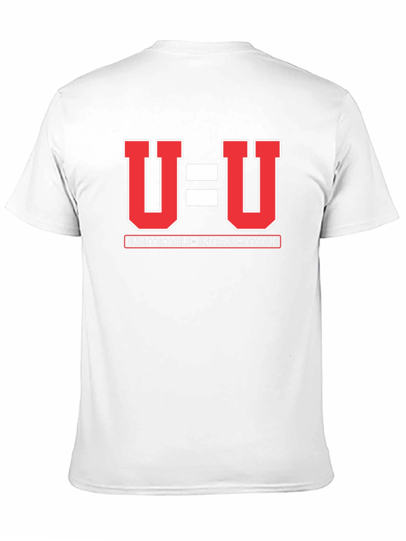 U=U Undetectable Untransmittable HIV Awareness T-Shirt