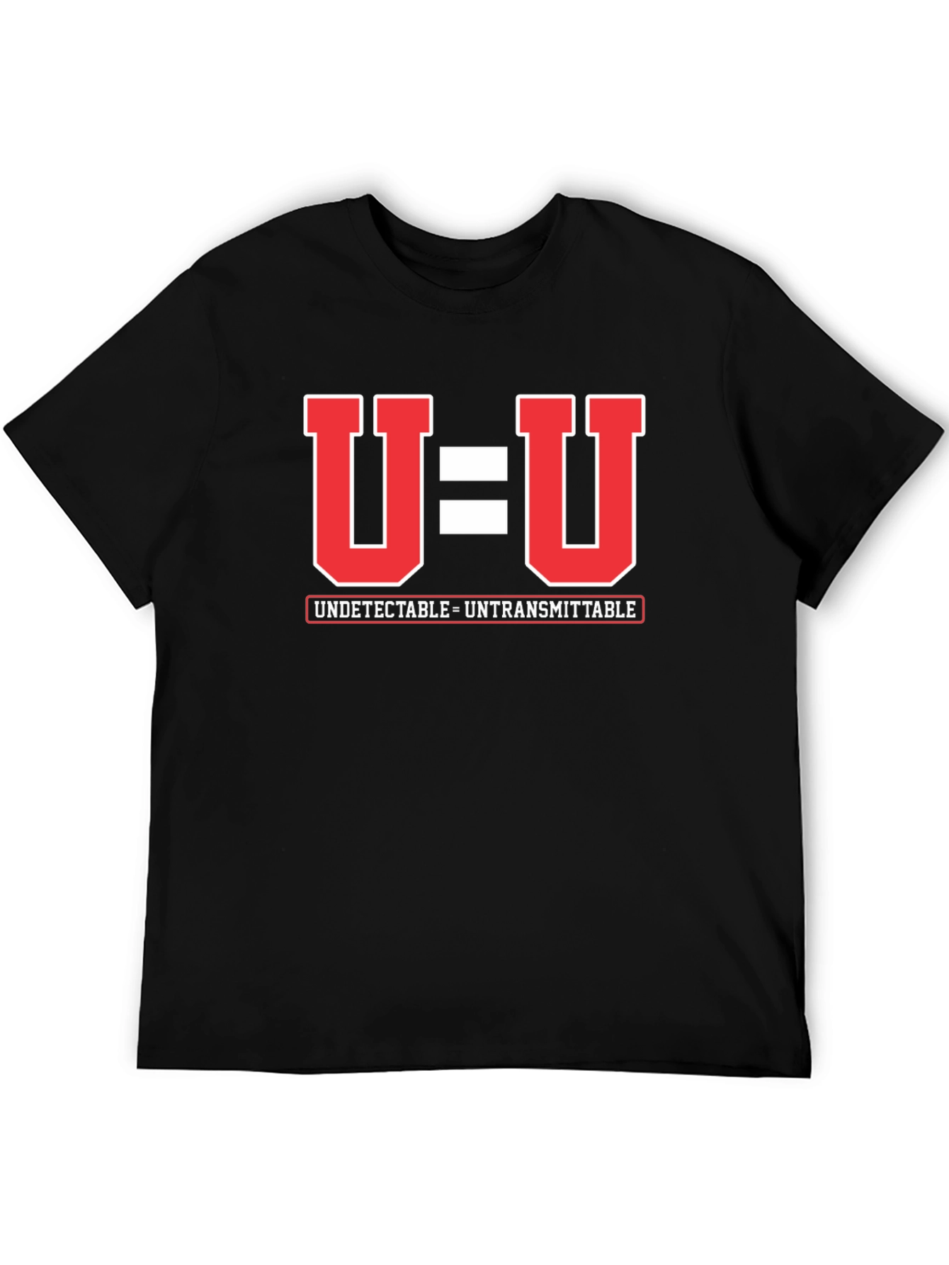U=U Undetectable Untransmittable HIV Awareness T-Shirt