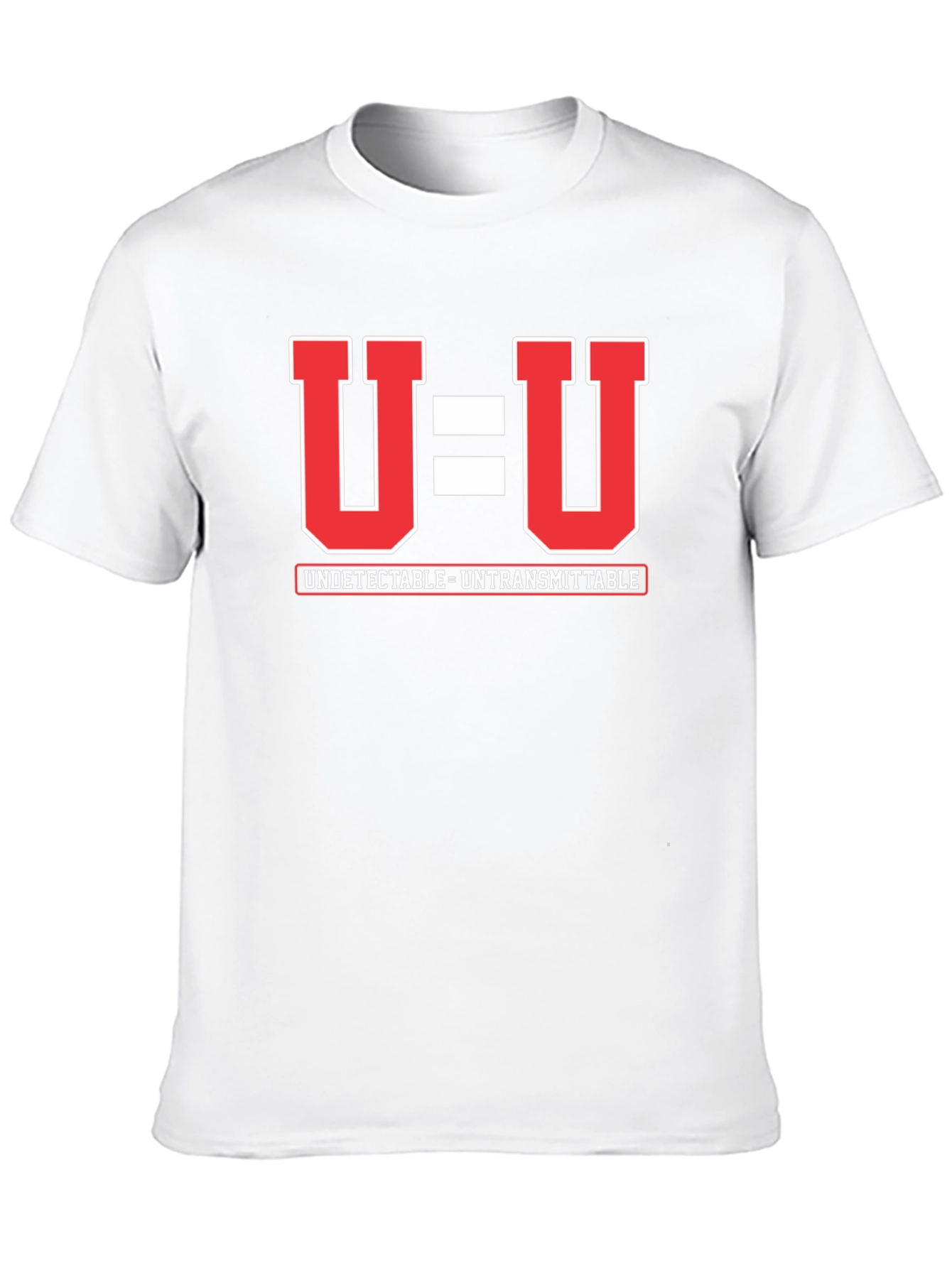 U=U Undetectable Untransmittable HIV Awareness T-Shirt
