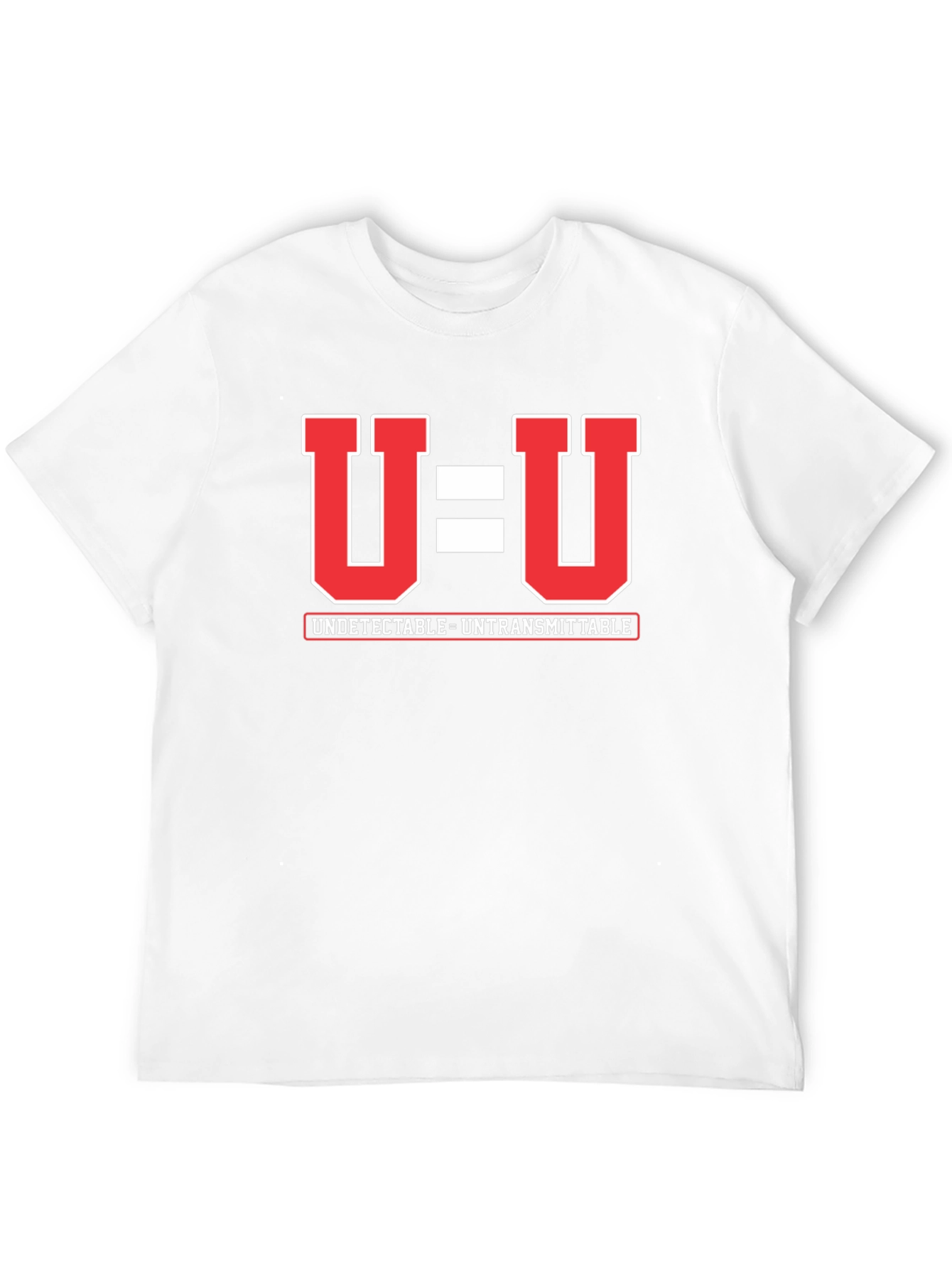 U=U Undetectable Untransmittable HIV Awareness T-Shirt