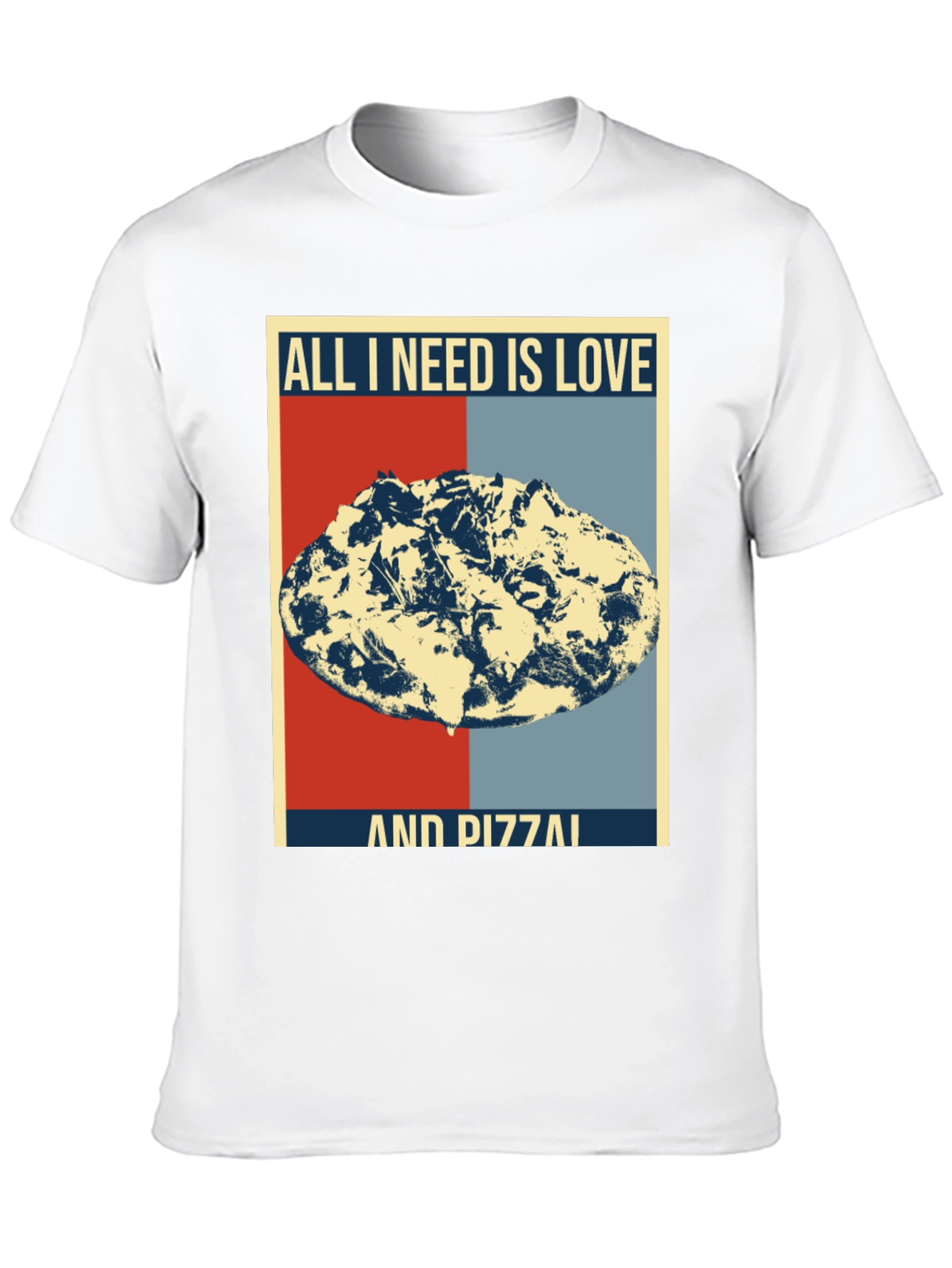 All I Need Is Love And Pizza T-Shirt