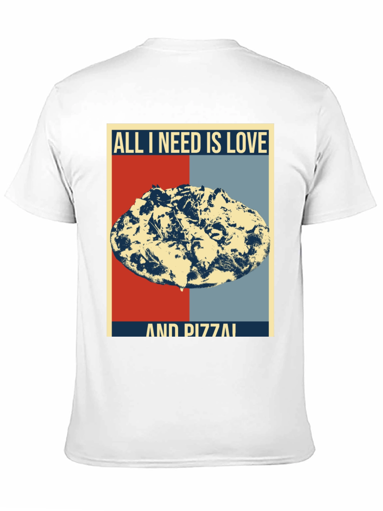 All I Need Is Love And Pizza T-Shirt