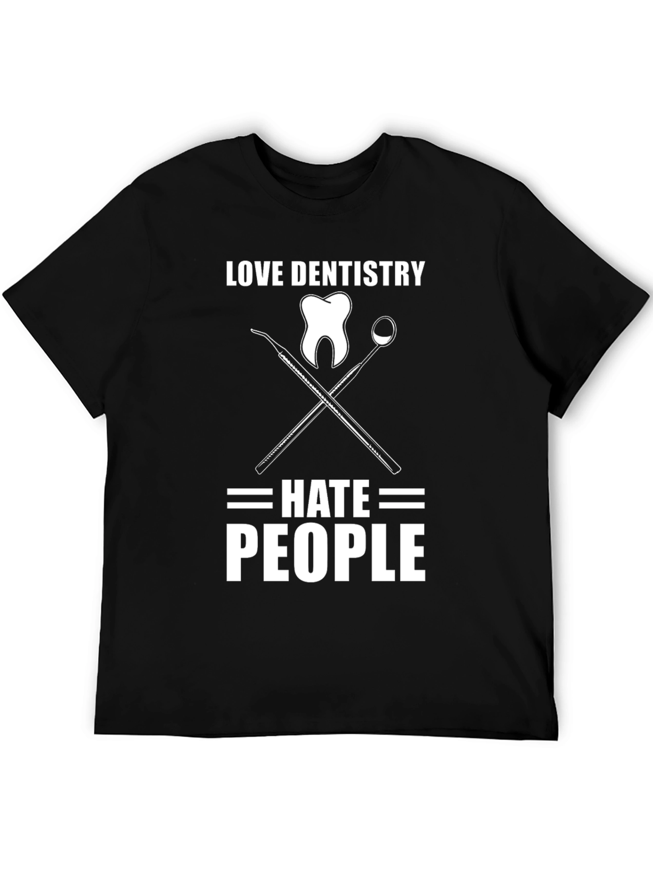 Love Dentistry Hate People Graphic T-Shirt